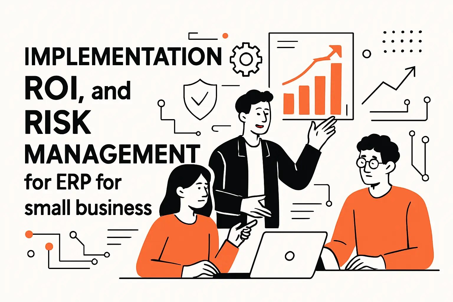 Implementation, ROI, and risk management for ERP for small businesses