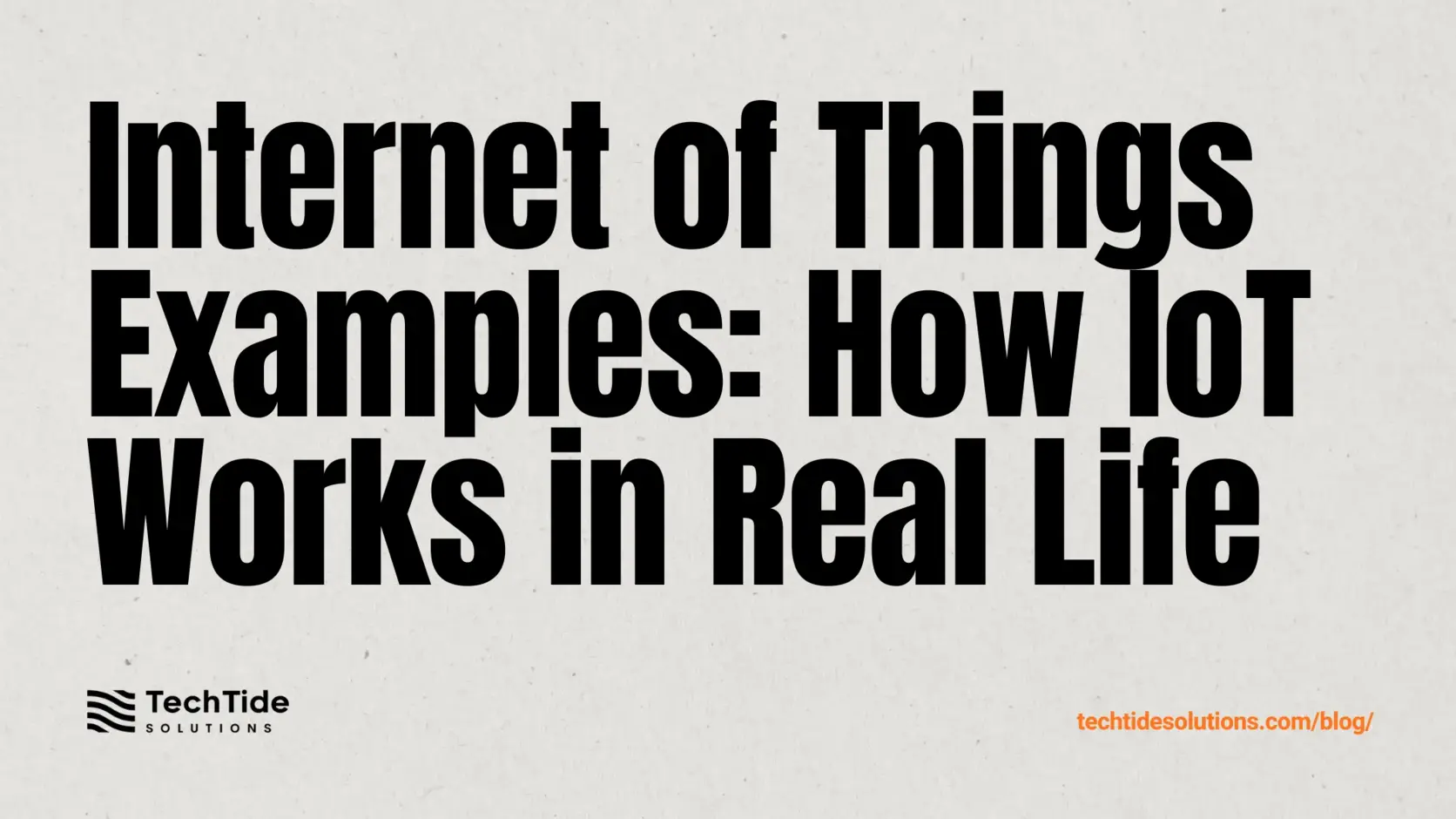 Internet of Things Examples: How IoT Works and Where You’ll See It in Real Life