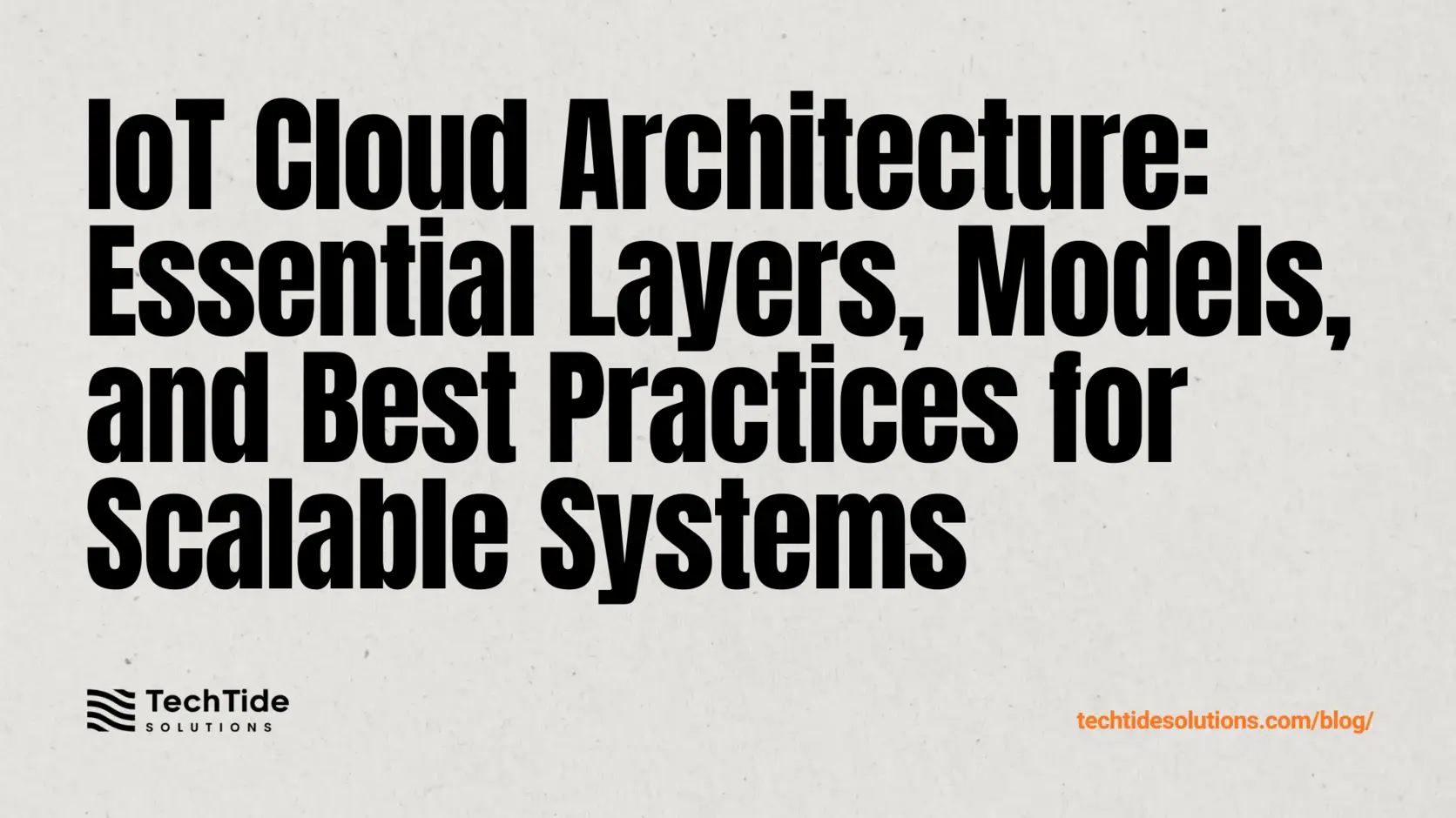 IoT Cloud Architecture: Layers, Models, and Best Practices for Scalable Connected Systems