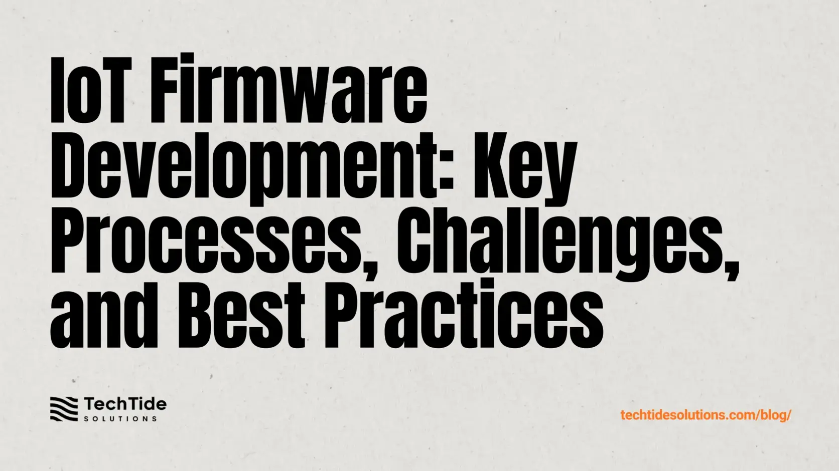 IoT Firmware Development: Process, Challenges, and Best Practices