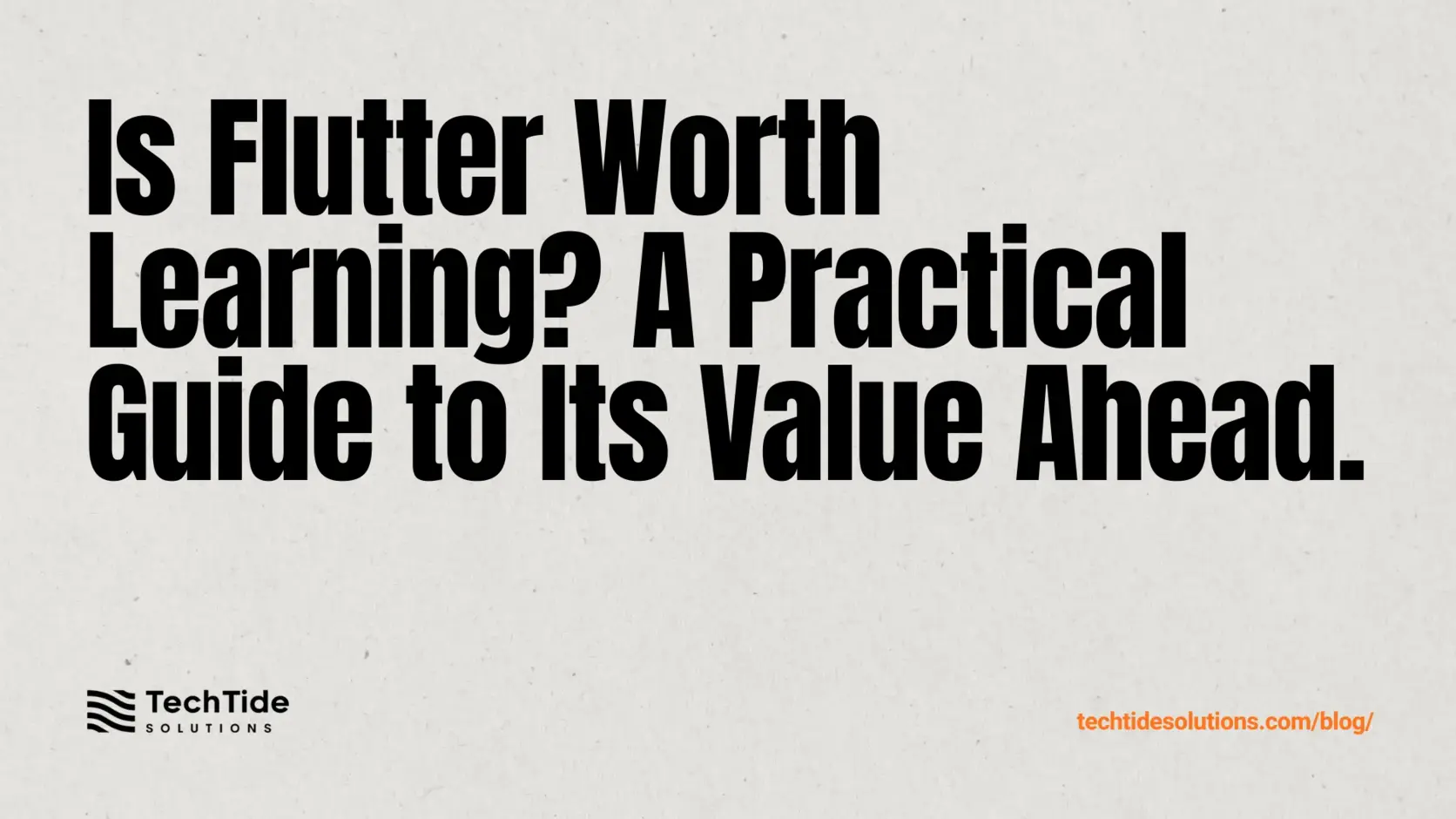 Is Flutter Worth Learning? A Practical Guide to Flutter’s Value in 2025 and Beyond