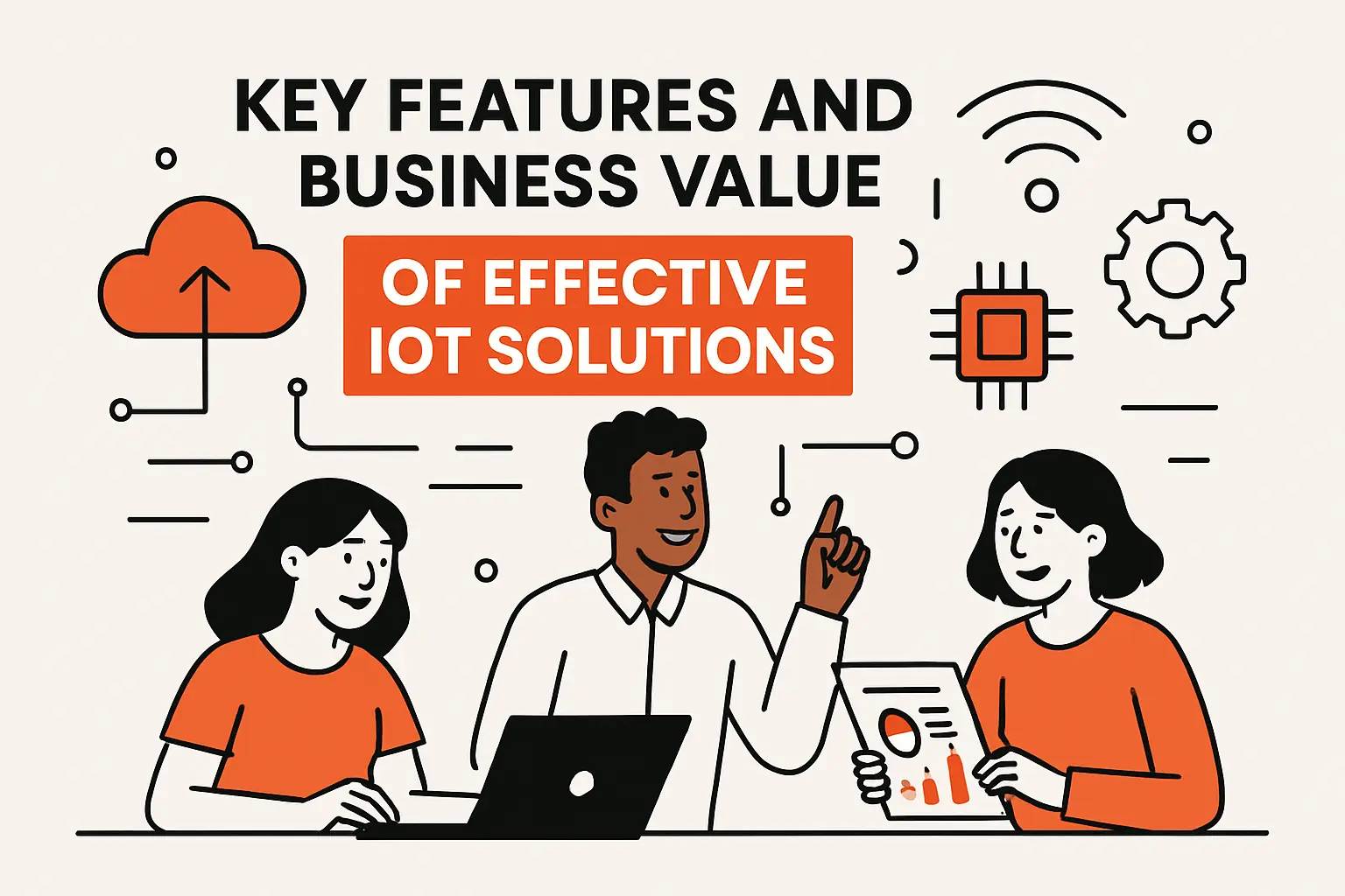 Key Features and Business Value of Effective IoT Solutions