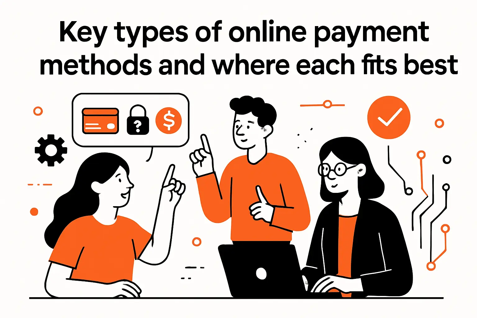 Key types of online payment methods and where each fits best