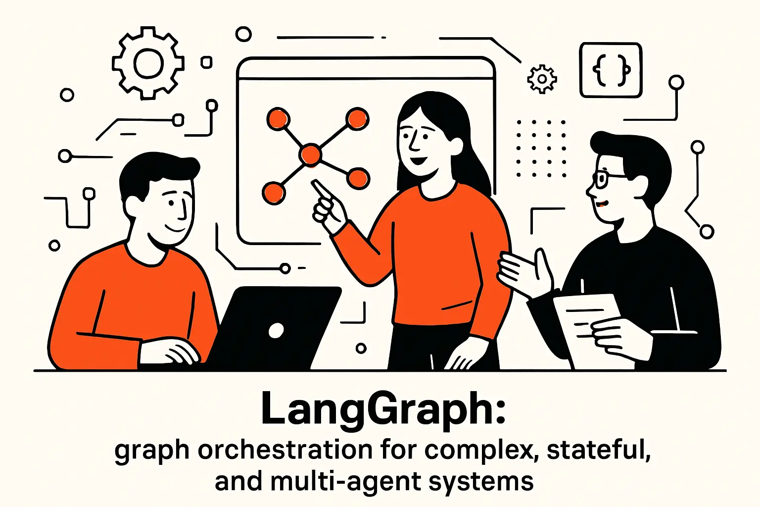 LangGraph: graph orchestration for complex, stateful, and multi-agent systems
