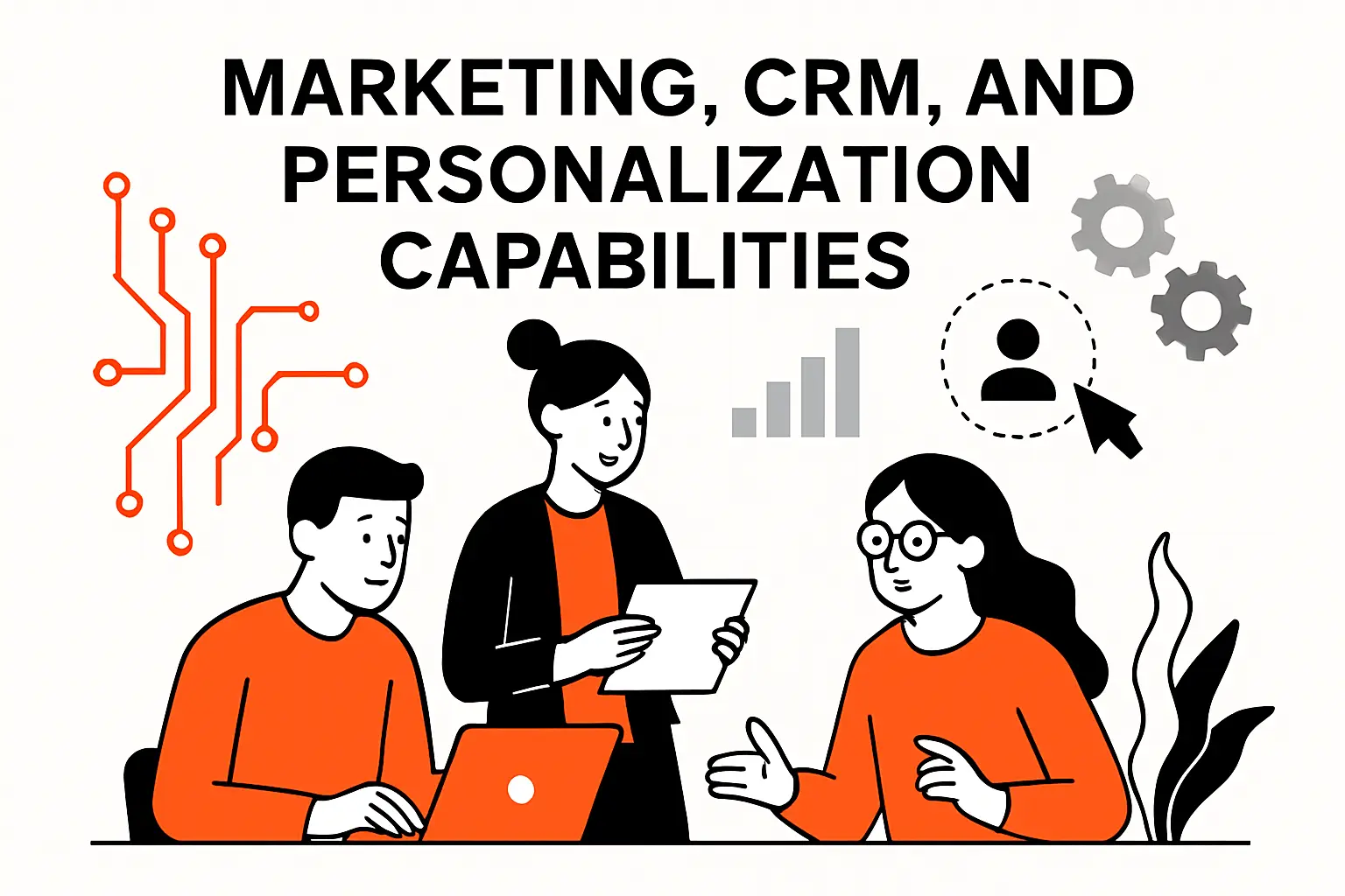 Marketing, CRM, and personalization capabilities