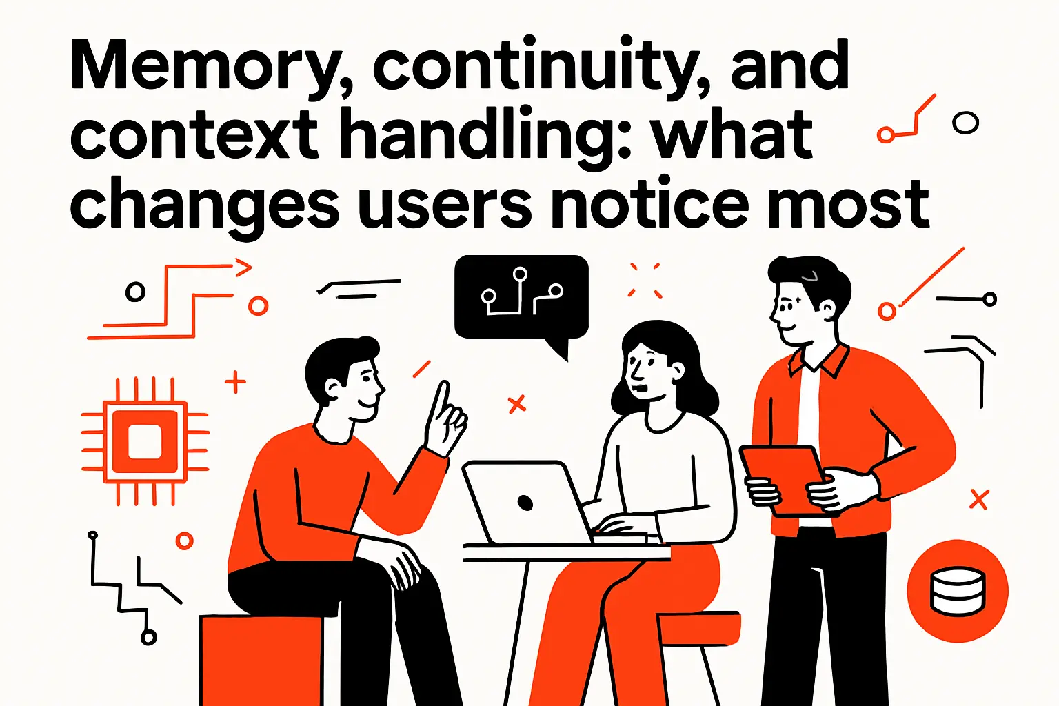 Memory, continuity, and context handling: what changes users notice most