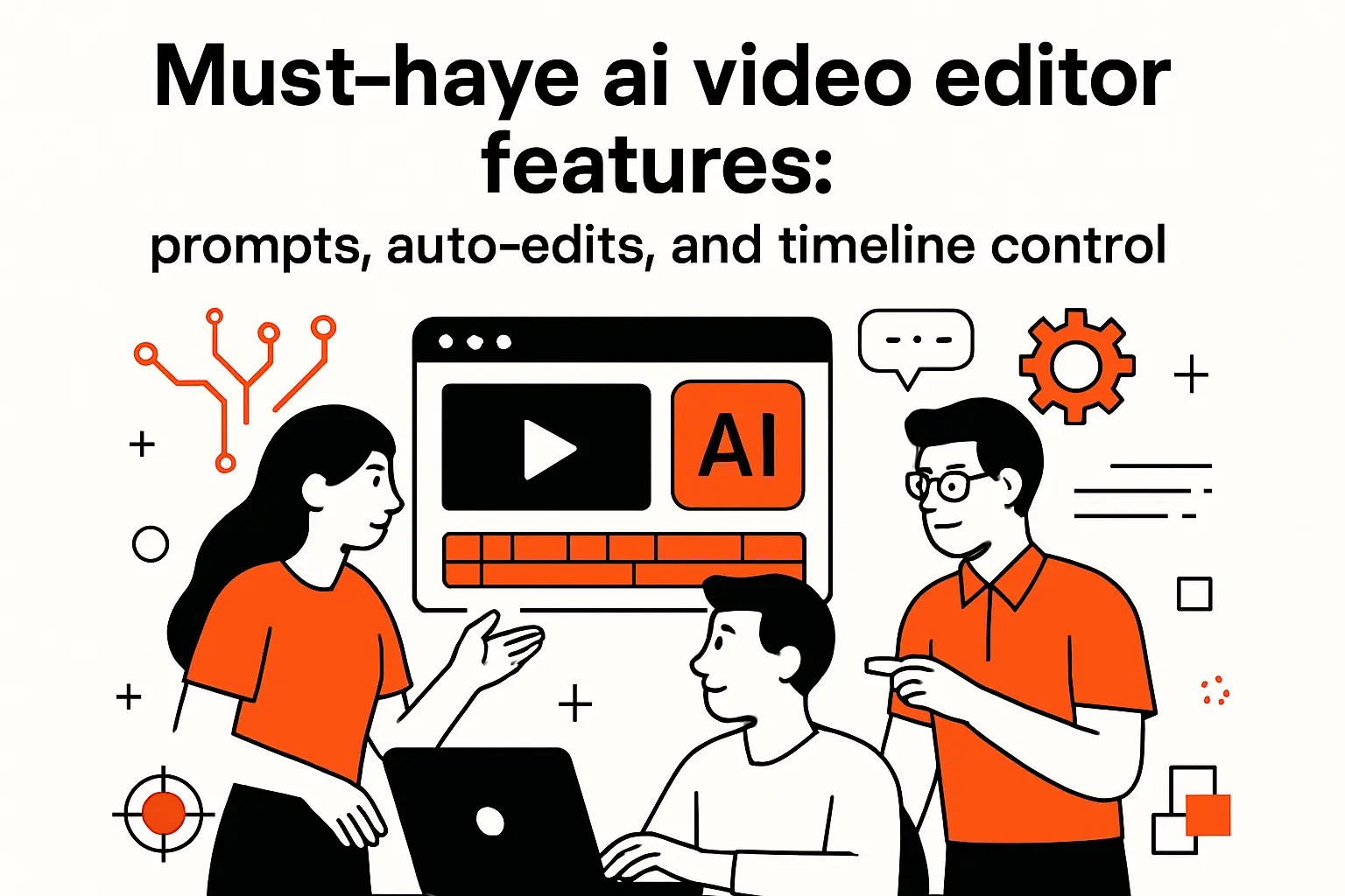 Must-have ai video editor features: prompts, auto-edits, and timeline control