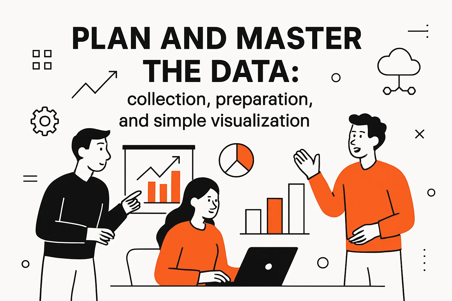 Plan and master the data: collection, preparation, and simple visualization