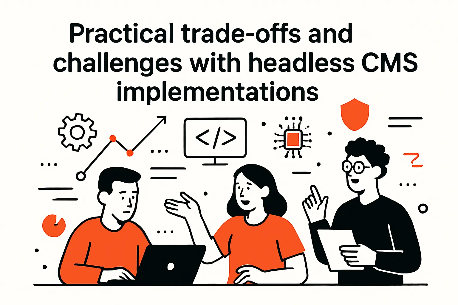 Practical trade-offs and challenges with headless CMS implementations