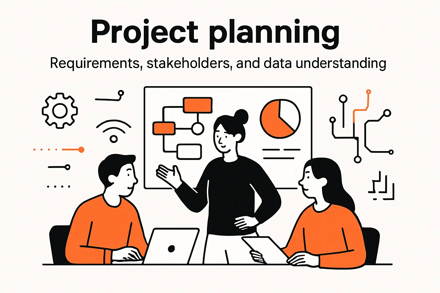 Project planning: requirements, stakeholders, and data understanding