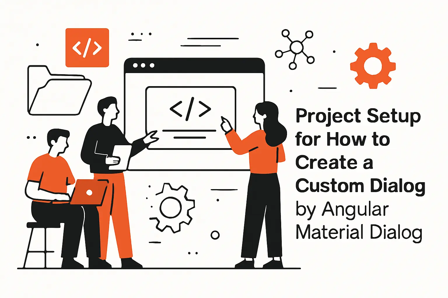 Project setup for how to create a custom dialog by Angular Material Dialog