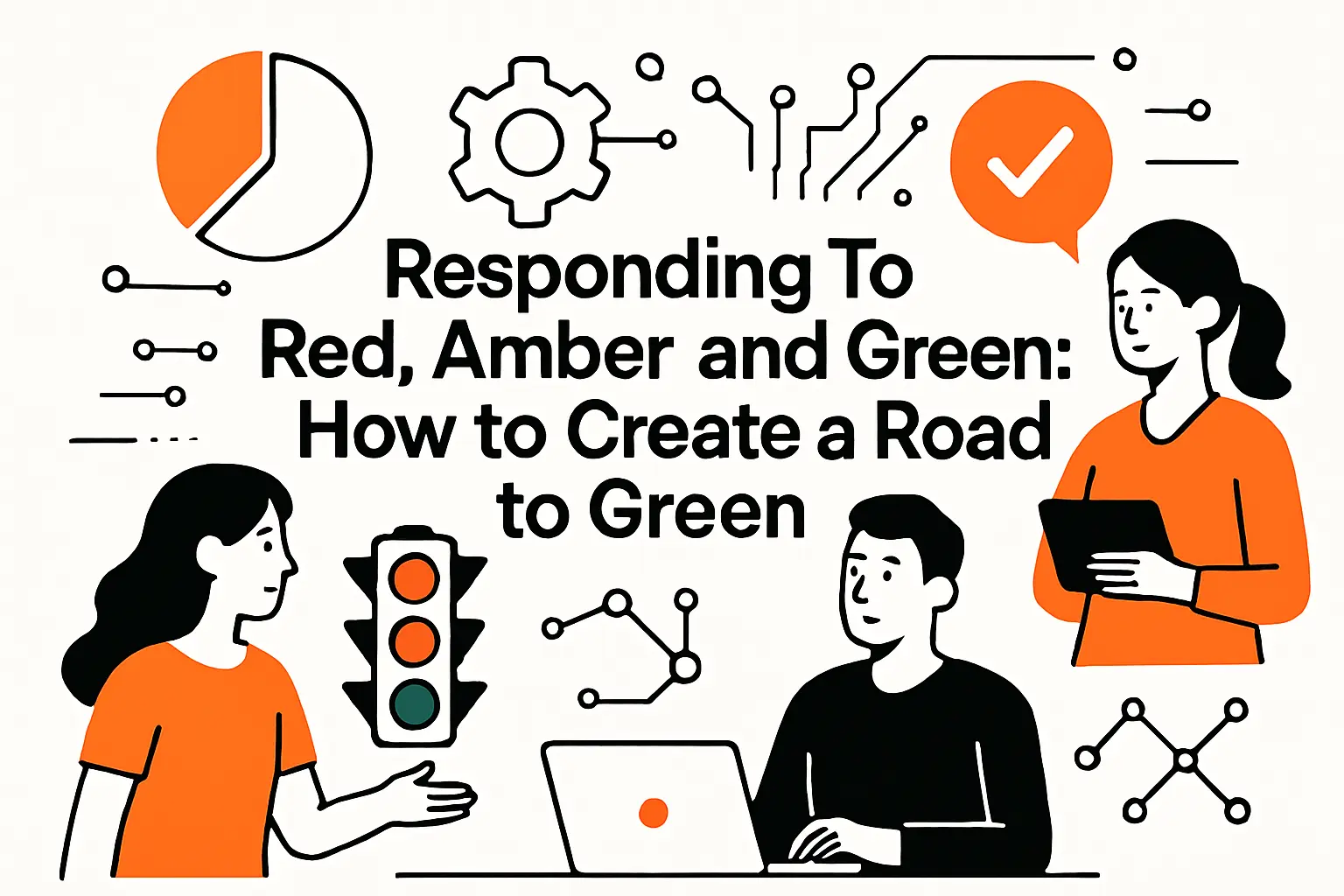 Responding to Red, Amber, and Green: How to Create a Road to Green