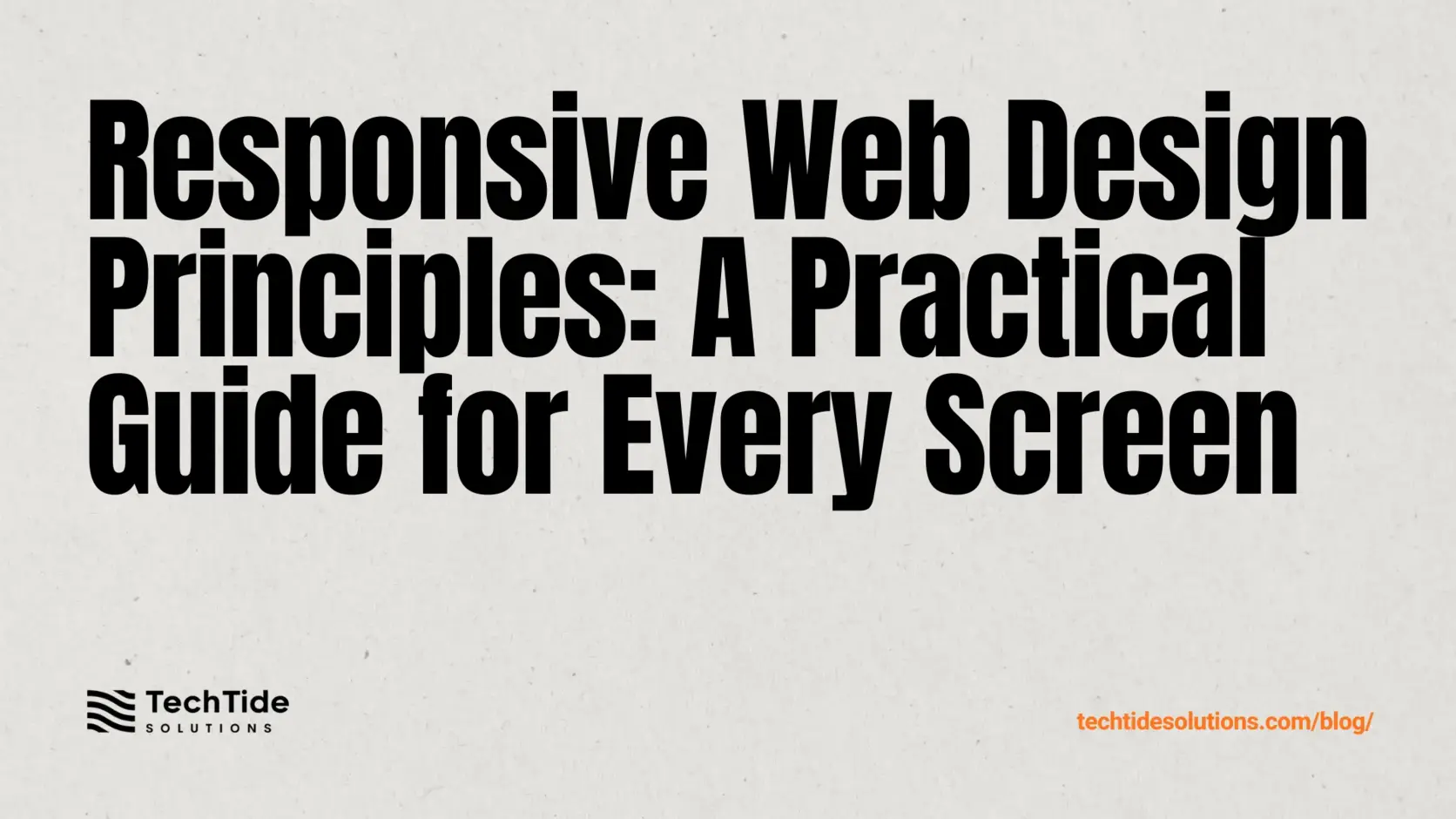 Responsive Web Design Principles: A Practical Guide to Building for Every Screen