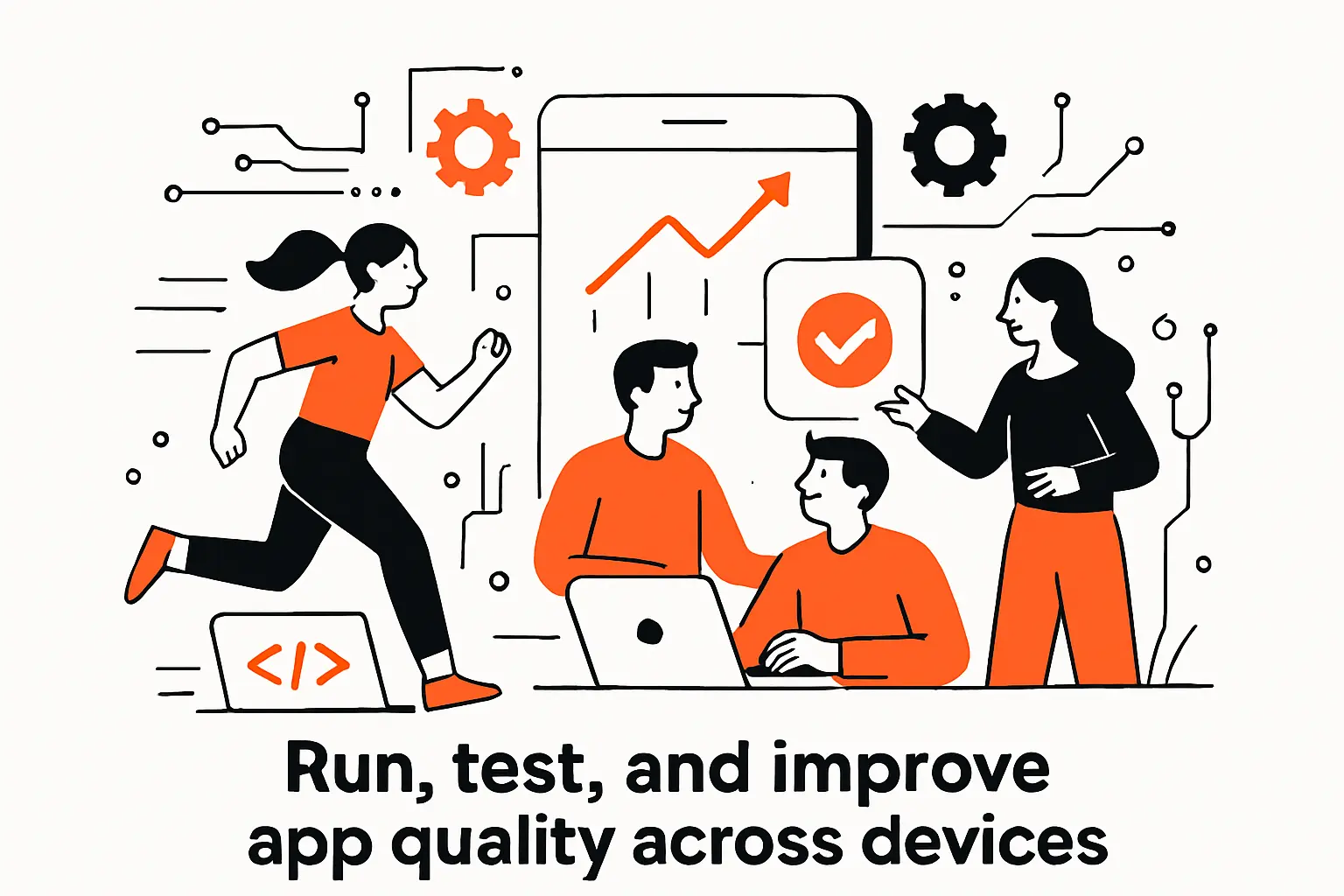 Run, test, and improve app quality across devices