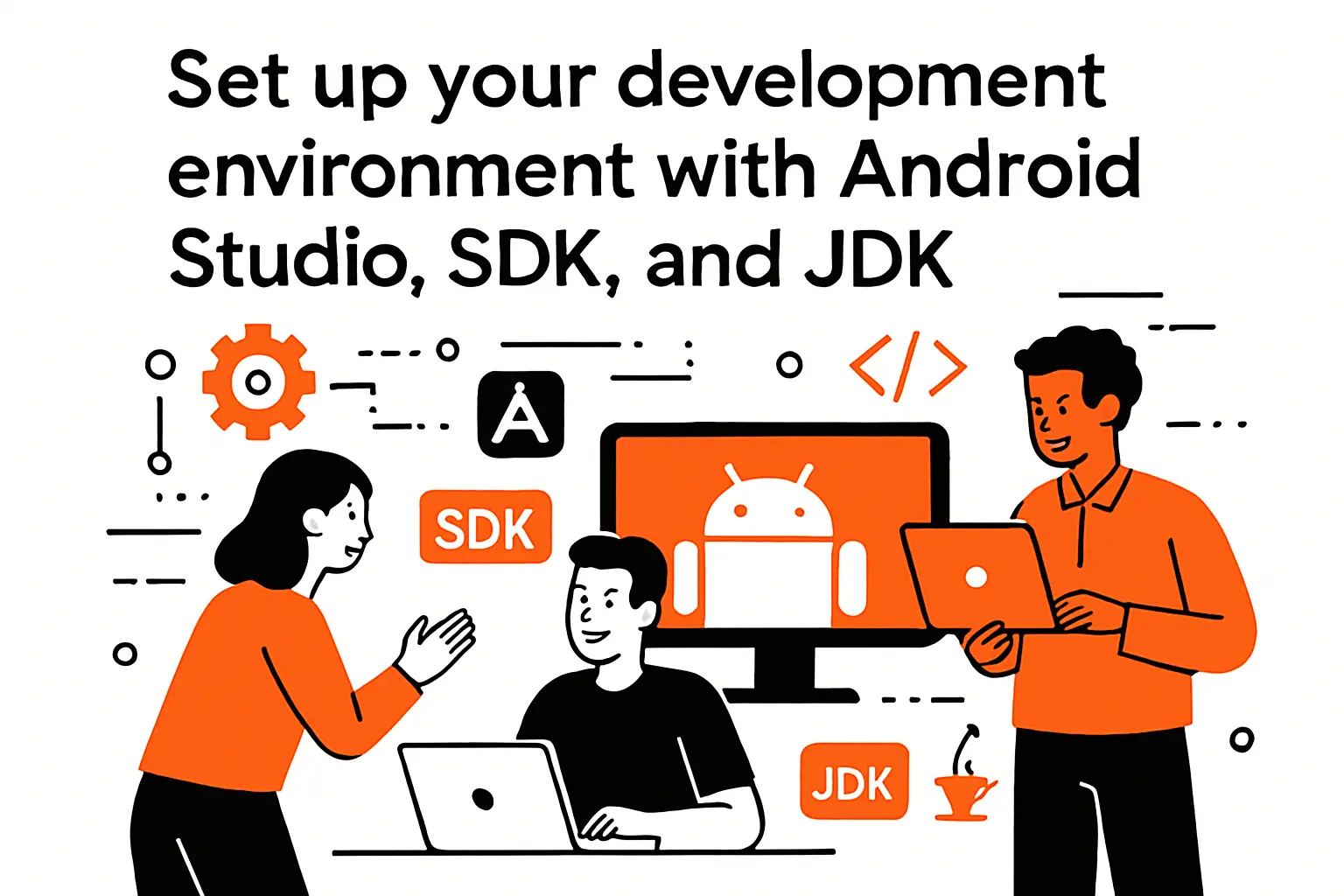 Set up your development environment with Android Studio, SDK, and JDK