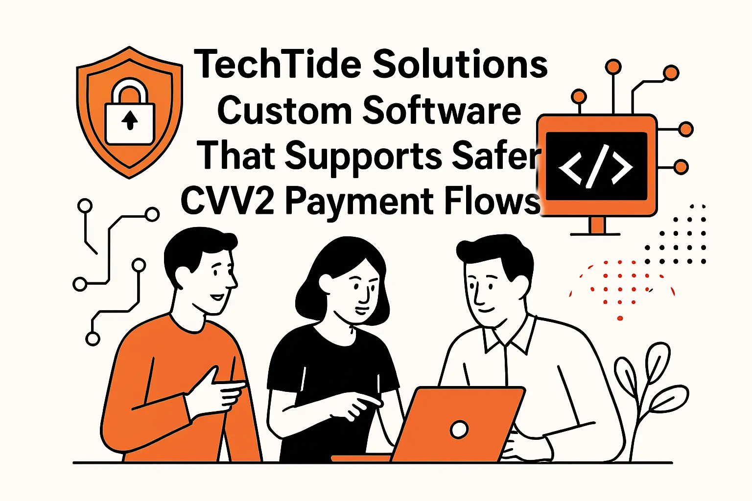 TechTide Solutions: Custom Software That Supports Safer CVV2 Payment Flows