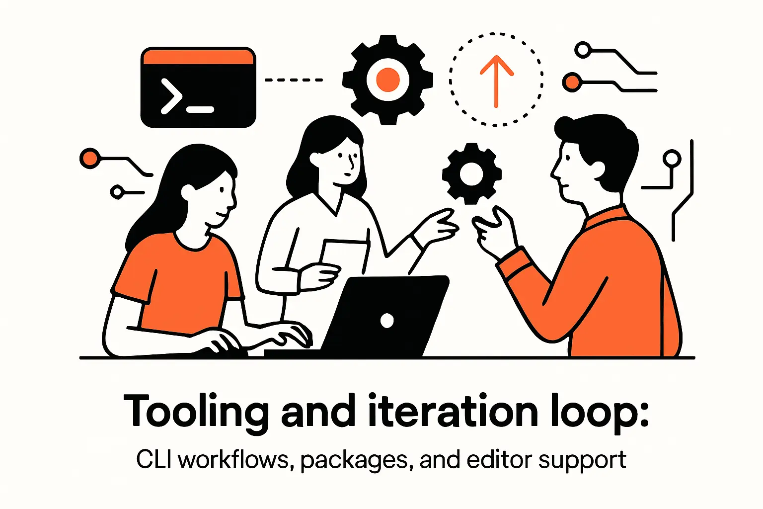 Tooling and iteration loop: CLI workflows, packages, and editor support
