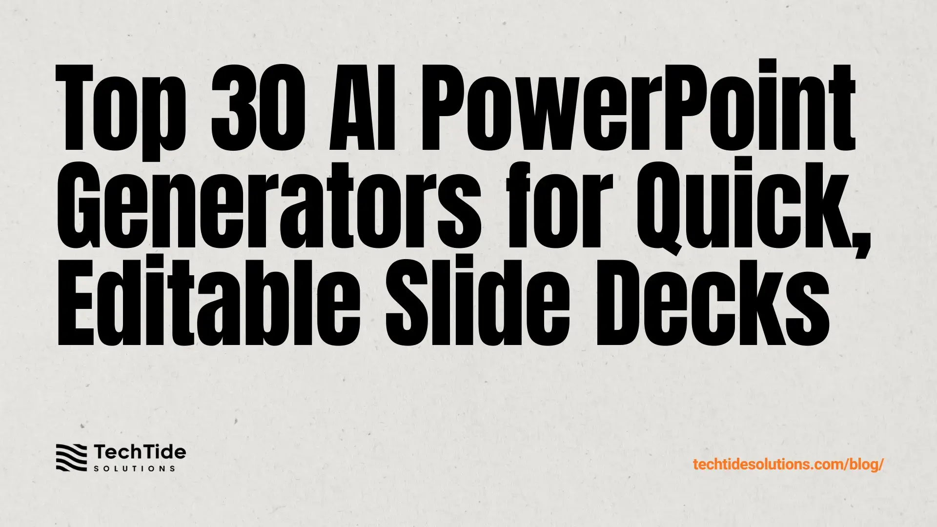 Top 30 Best AI PowerPoint Generator Tools for Fast, Editable Slide Decks