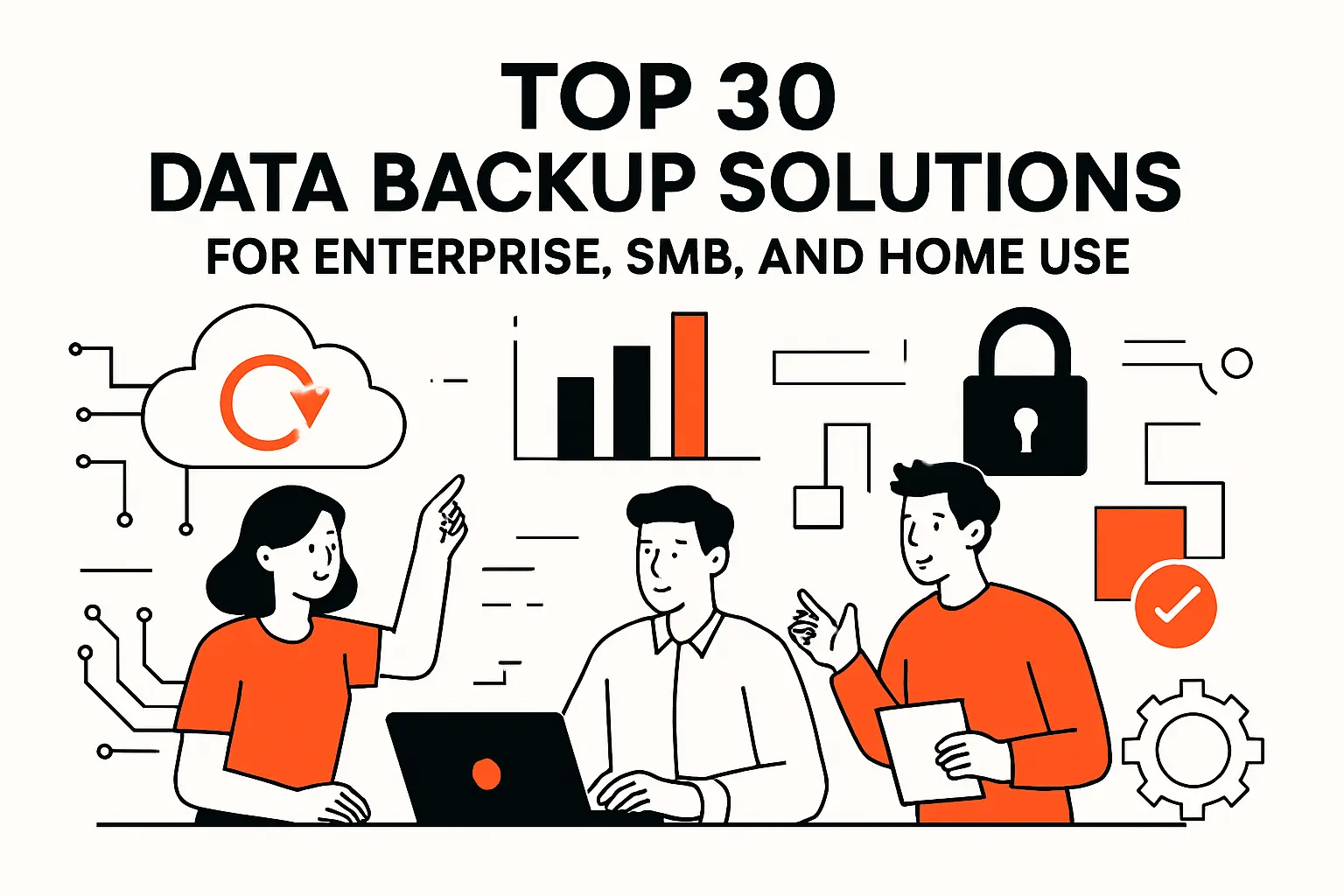Top 30 data backup solutions for enterprise, SMB, and home use