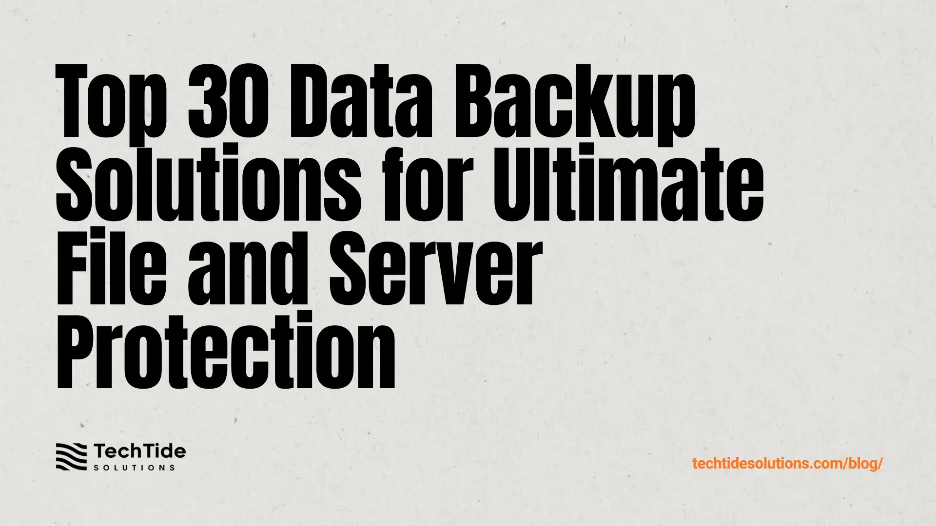 Top 30 data backup solutions to protect files, servers, and cloud workloads
