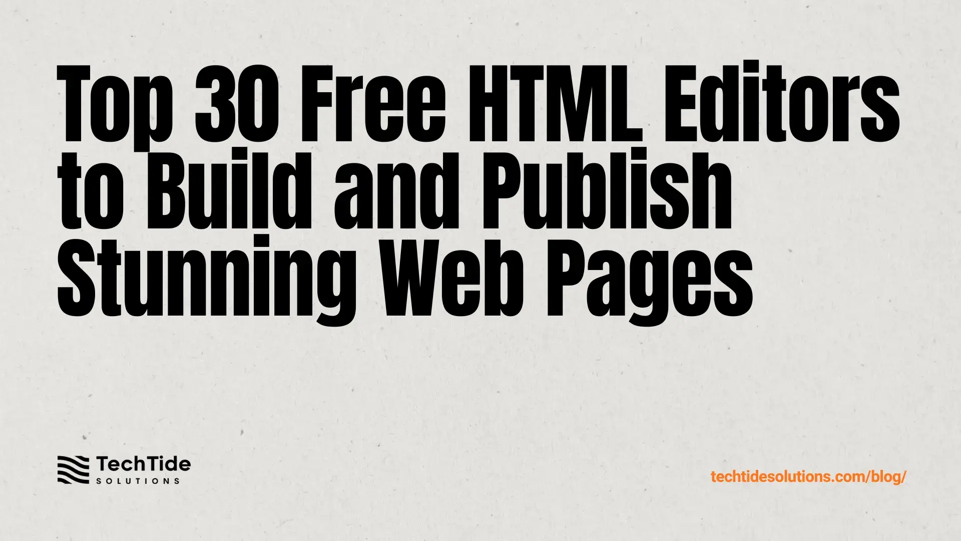 Top 30 free html editors to Build, Preview, and Publish Web Pages
