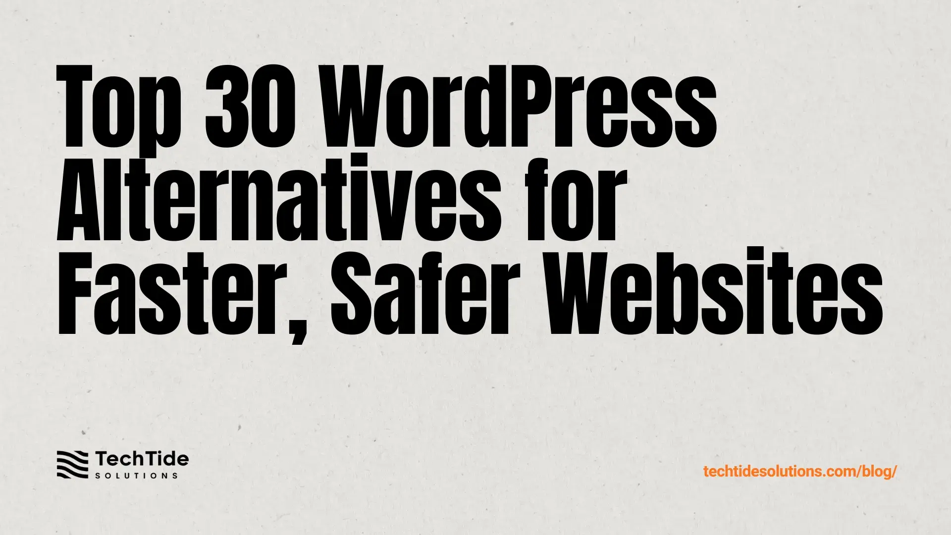 Top 30 WordPress Alternatives for Faster, Safer Websites in 2026