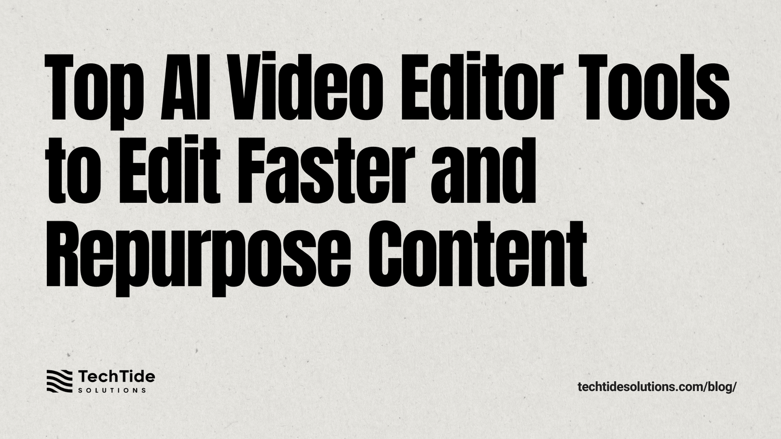 Top 10 AI Video Editor Tools to Edit Faster, Repurpose Content, and Publish Everywhere