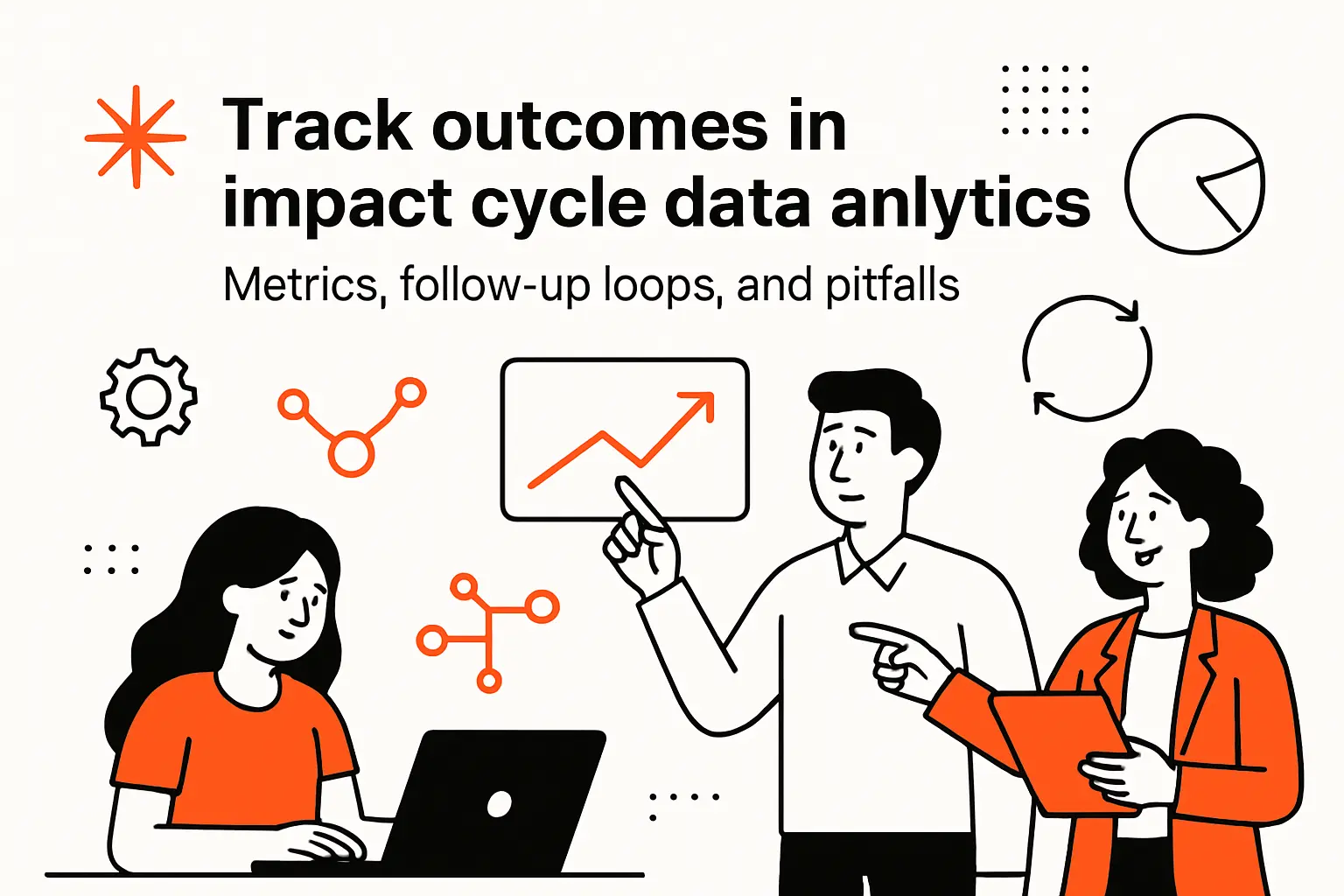 Track outcomes in impact cycle data analytics: metrics, follow-up loops, and pitfalls