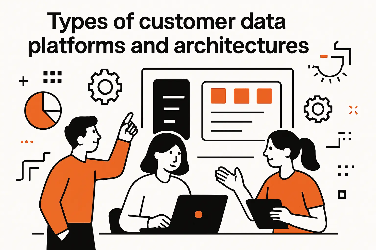 Types of customer data platforms and architectures