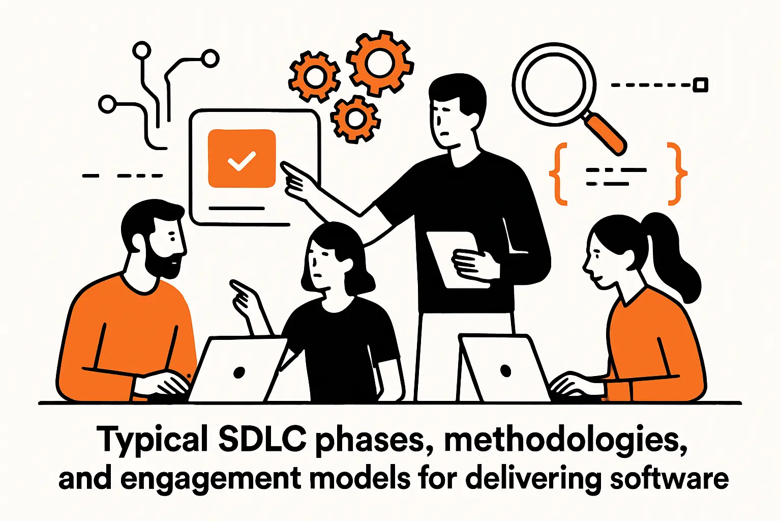 Typical SDLC phases, methodologies, and engagement models for delivering software