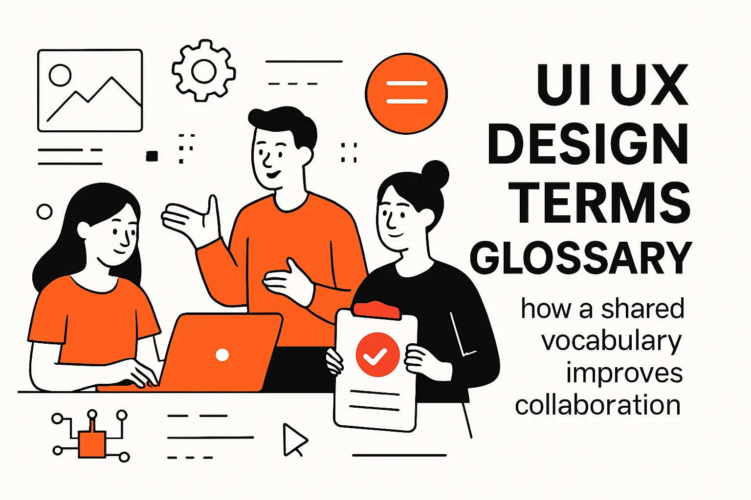 UI UX design terms glossary: how a shared vocabulary improves collaboration