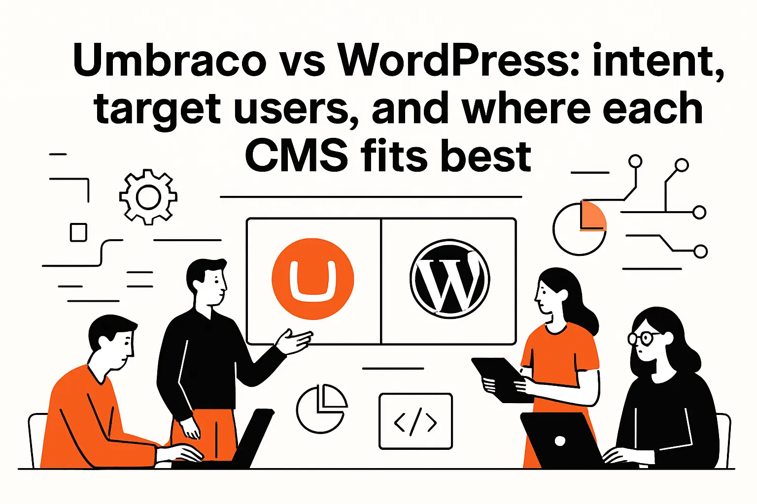 Umbraco vs WordPress: intent, target users, and where each CMS fits best