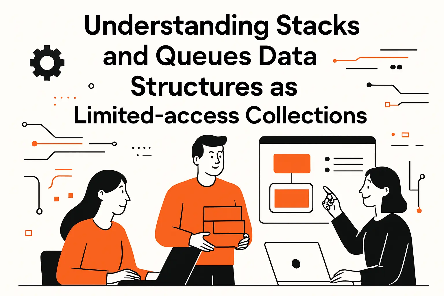 Understanding stacks and queues data structures as limited-access collections