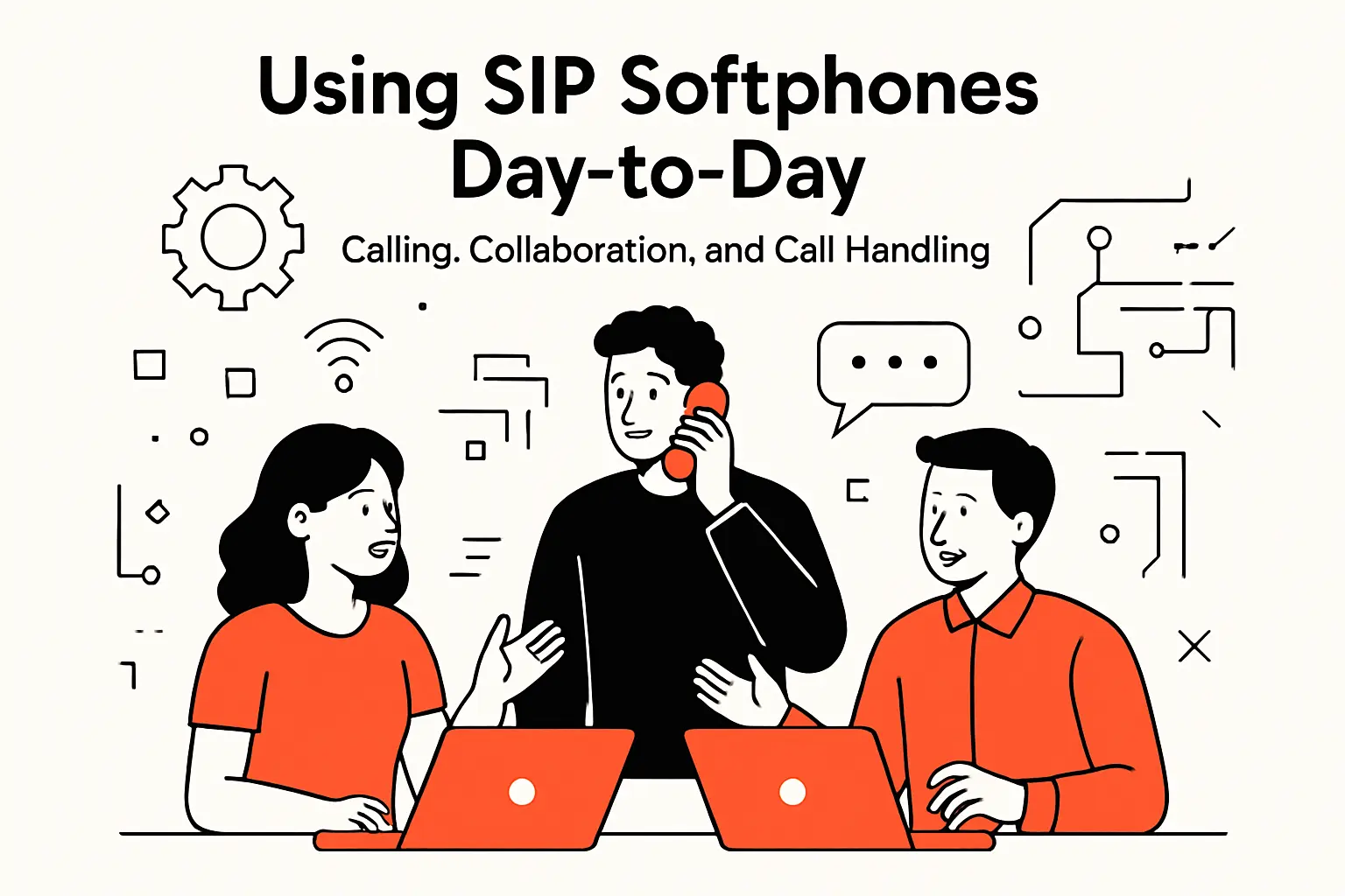 Using SIP Softphones Day-to-Day: Calling, Collaboration, and Call Handling