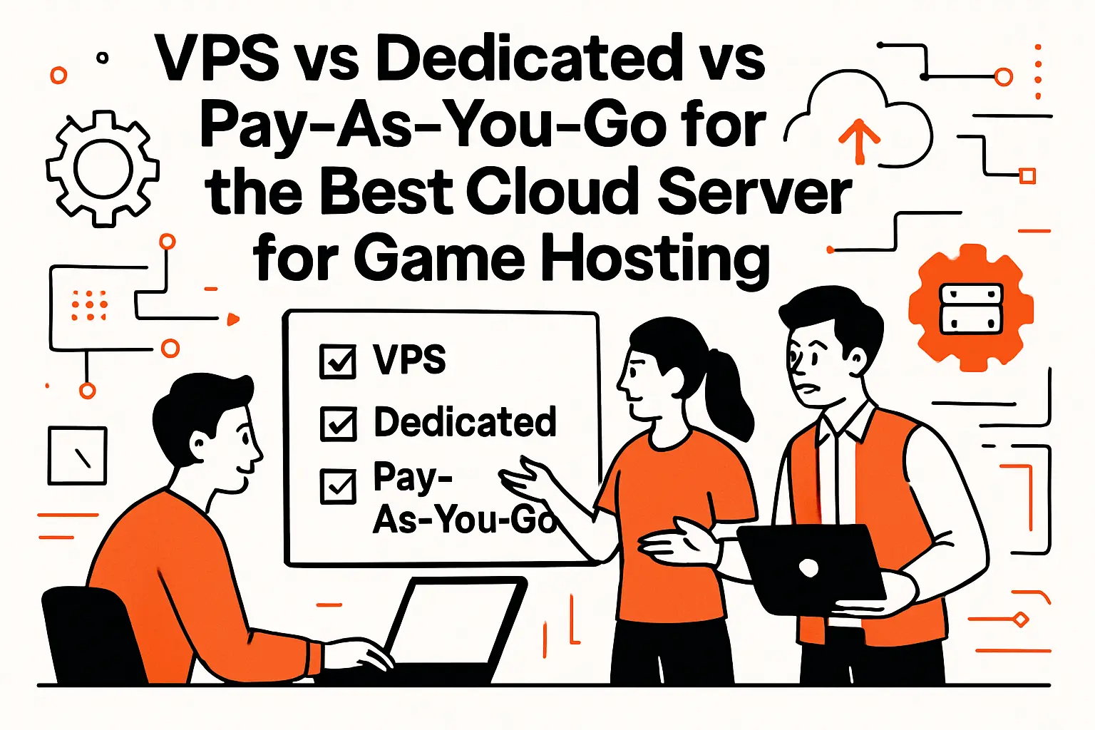 VPS vs Dedicated vs Pay-As-You-Go for the Best Cloud Server for Game Hosting