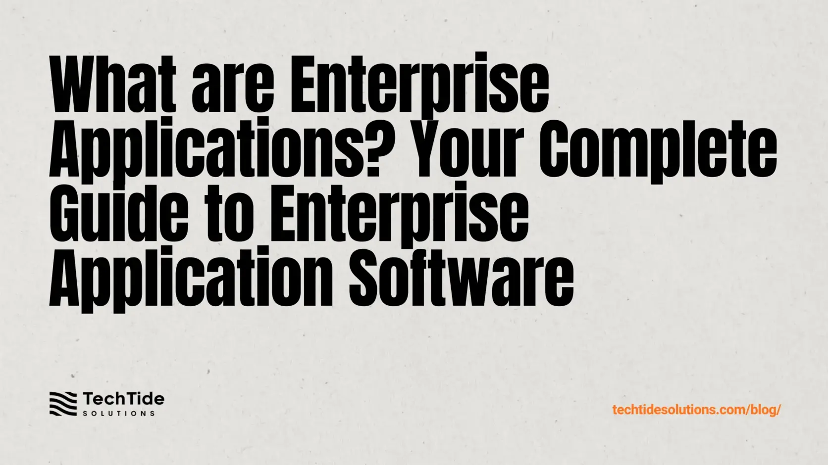 What are enterprise applications: a complete guide to enterprise application software