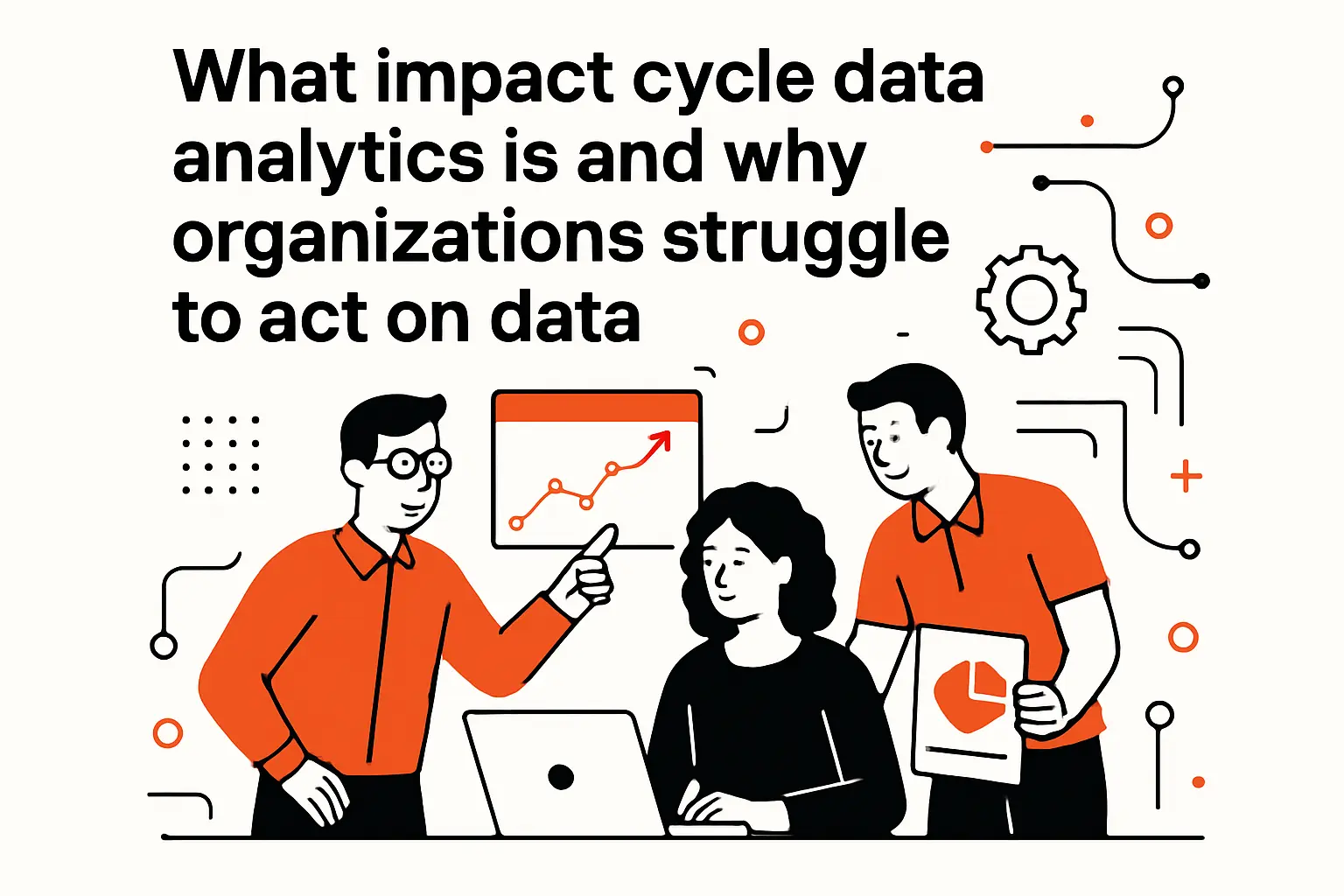 What impact cycle data analytics is and why organizations struggle to act on data