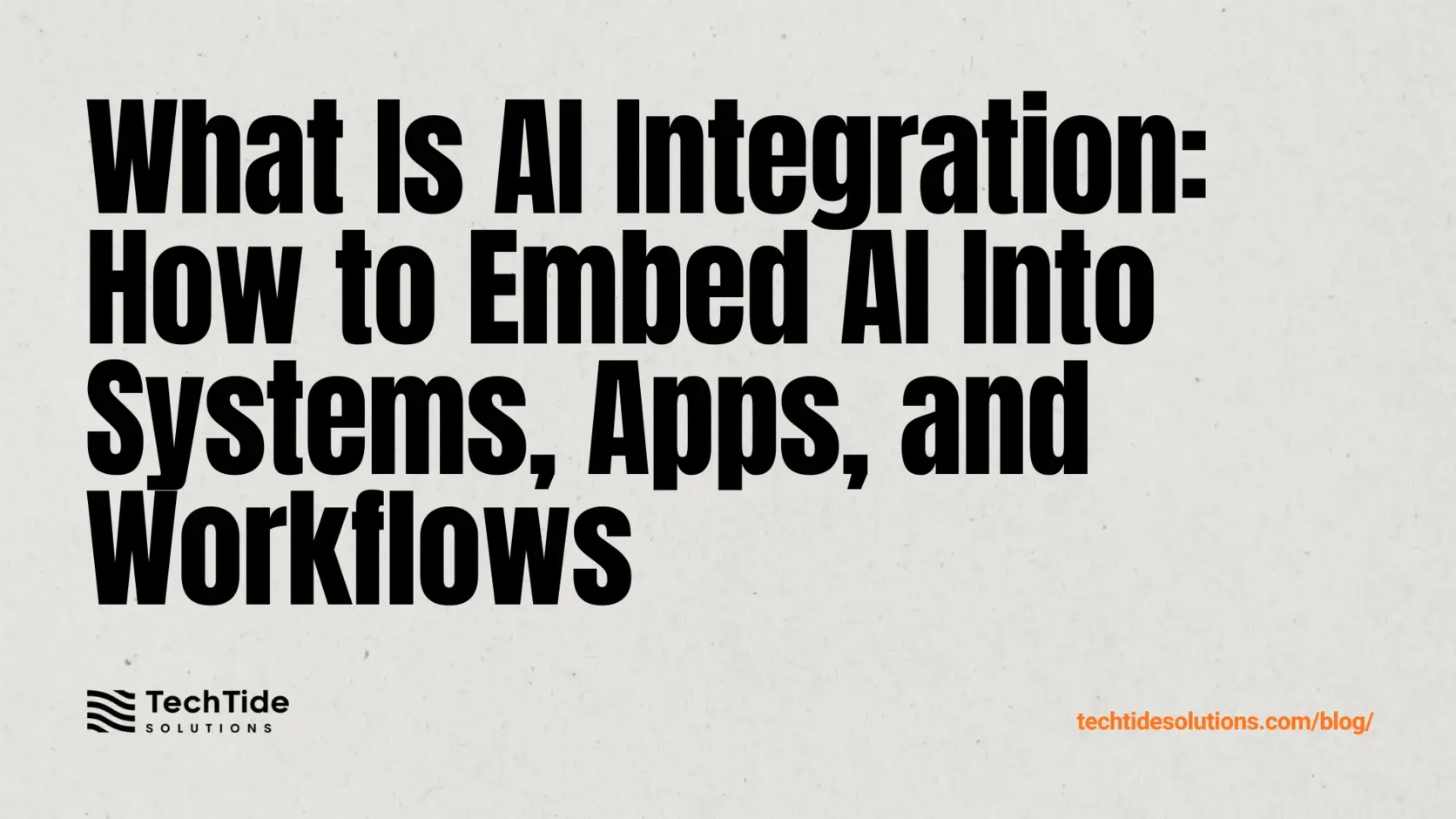 What Is AI Integration: How to Embed AI Into Existing Systems, Apps, and Workflows