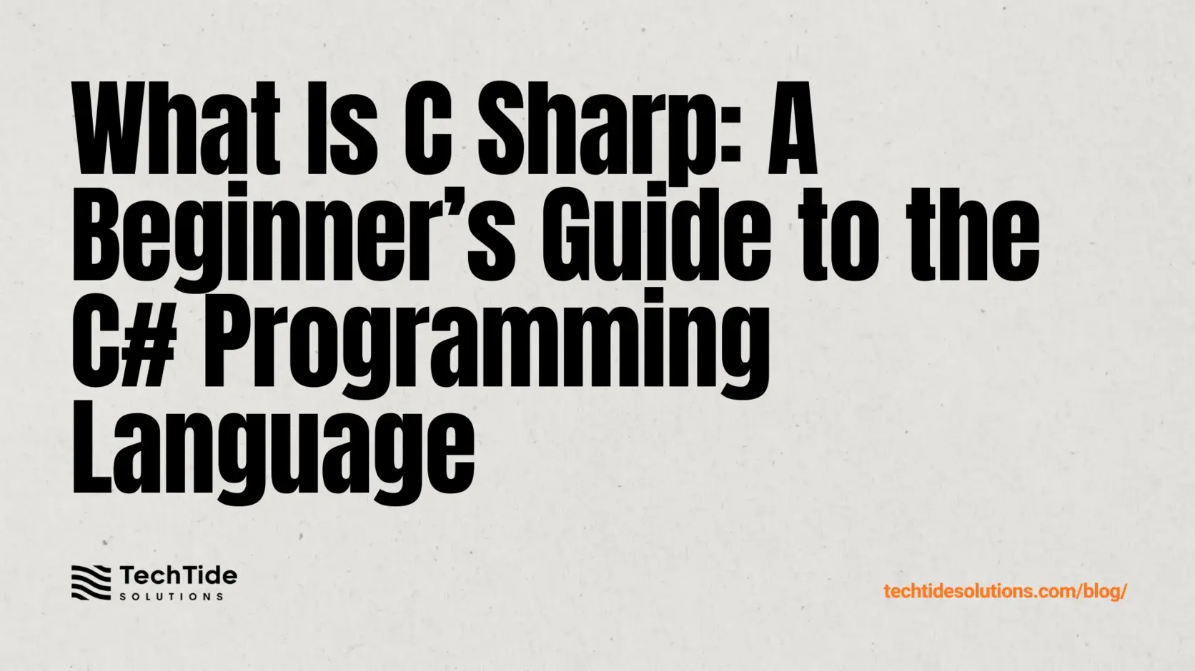 What Is C Sharp: A Beginner’s Guide to the C# Programming Language