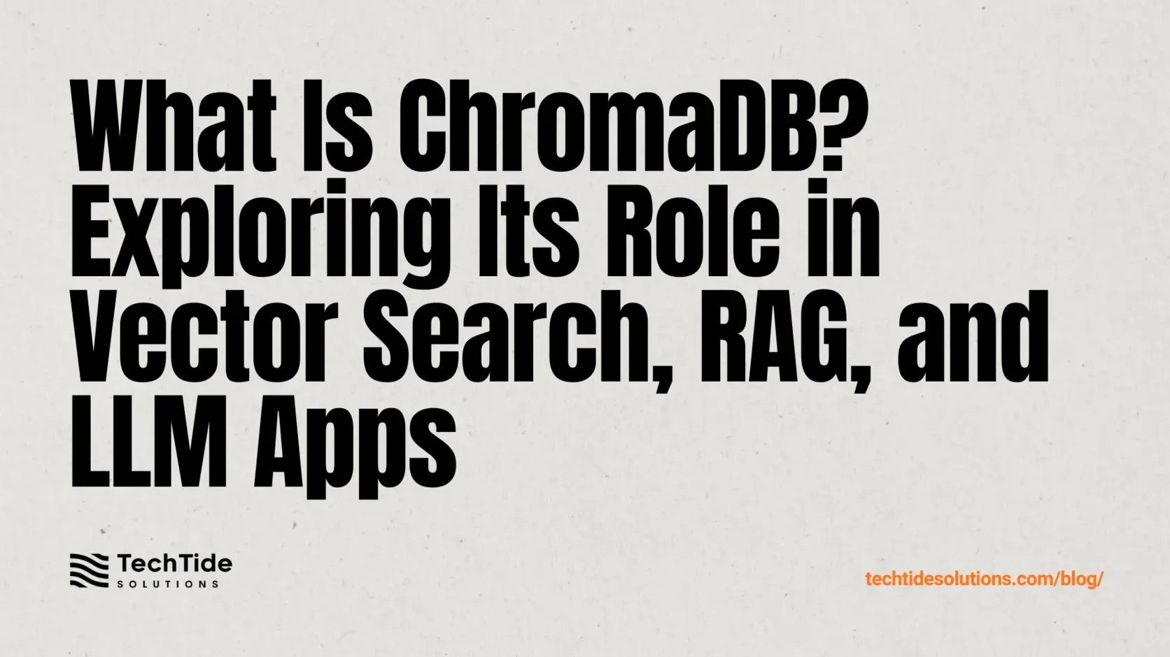 What Is ChromaDB? What is chromadb for vector search, RAG, and LLM apps