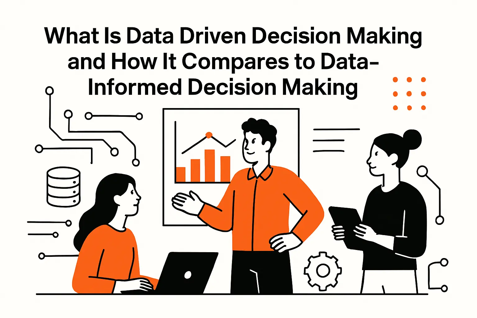 What Is Data Driven Decision Making and How It Compares to Data-Informed Decision Making