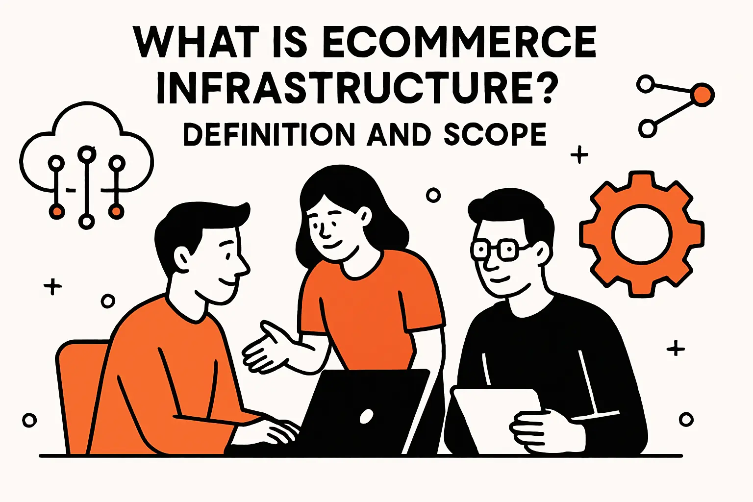 What is ecommerce infrastructure? Definition and scope