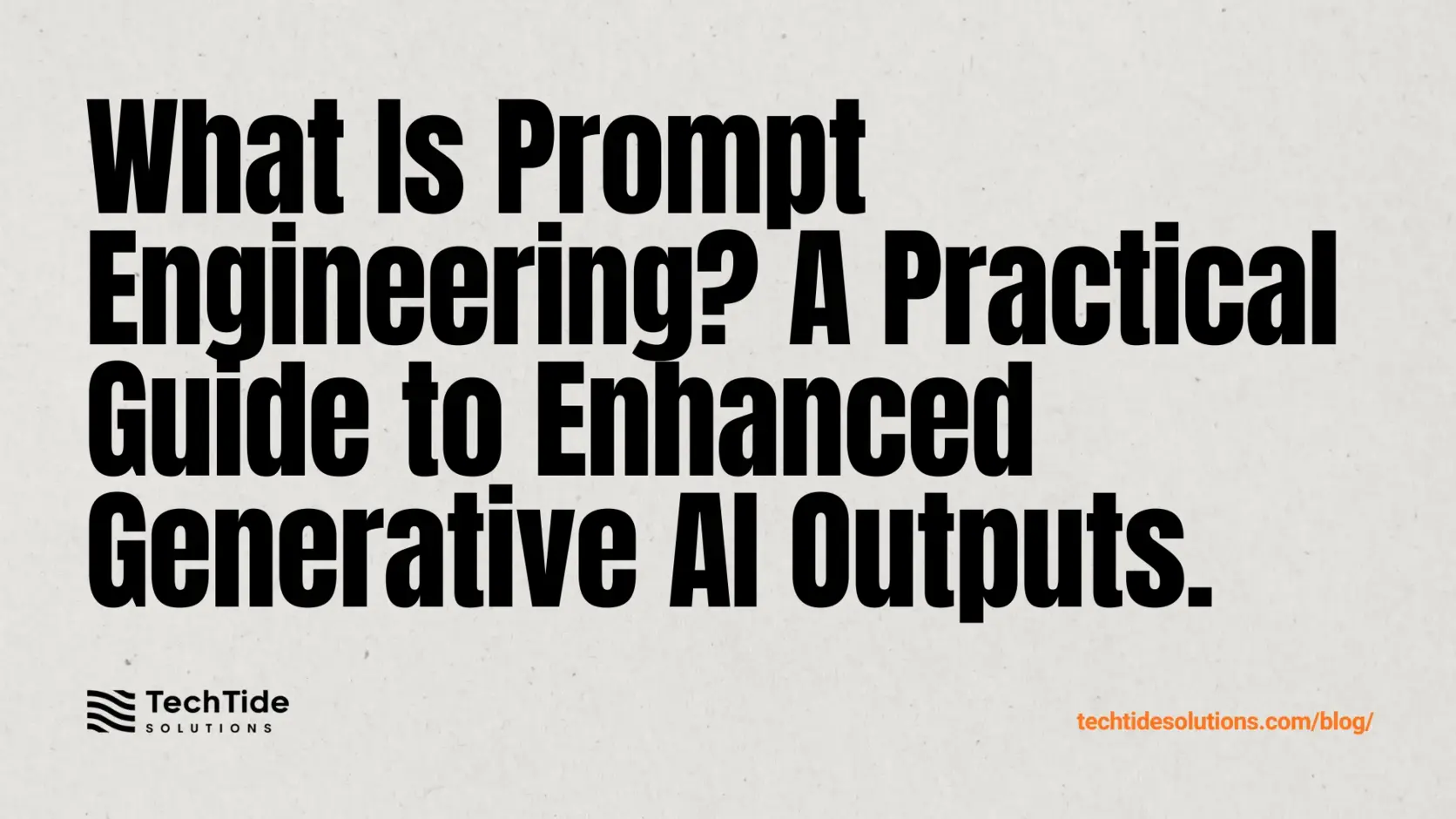 What Is Prompt Engineering? A Practical Guide to Better Generative AI Outputs