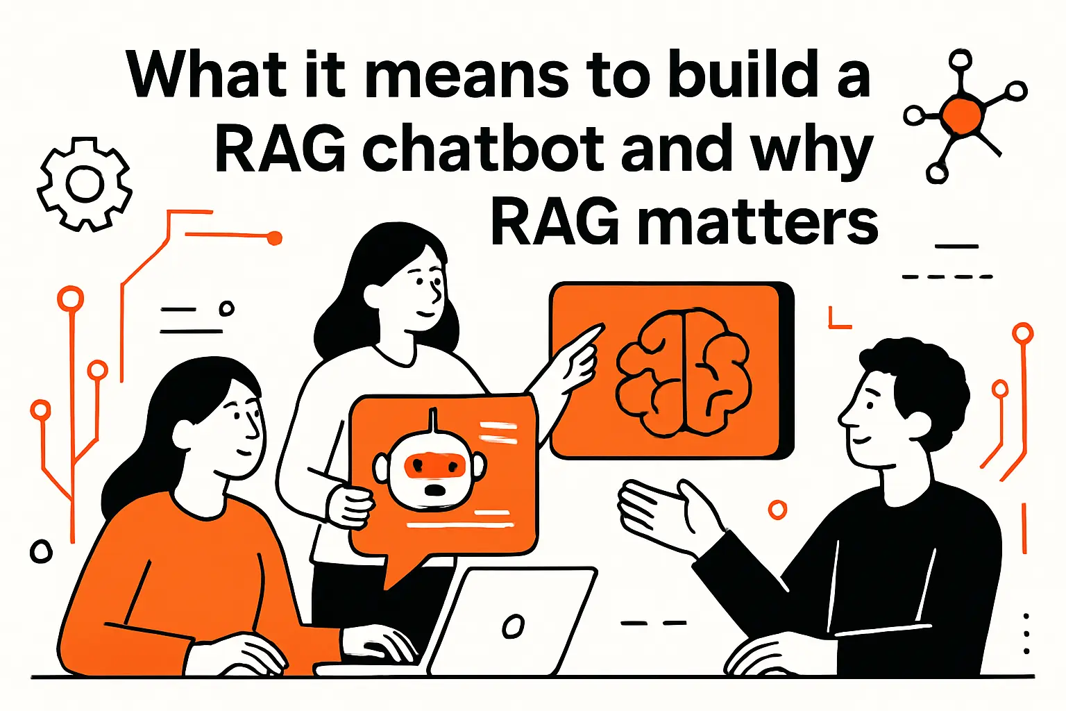 What it means to build a rag chatbot and why RAG matters