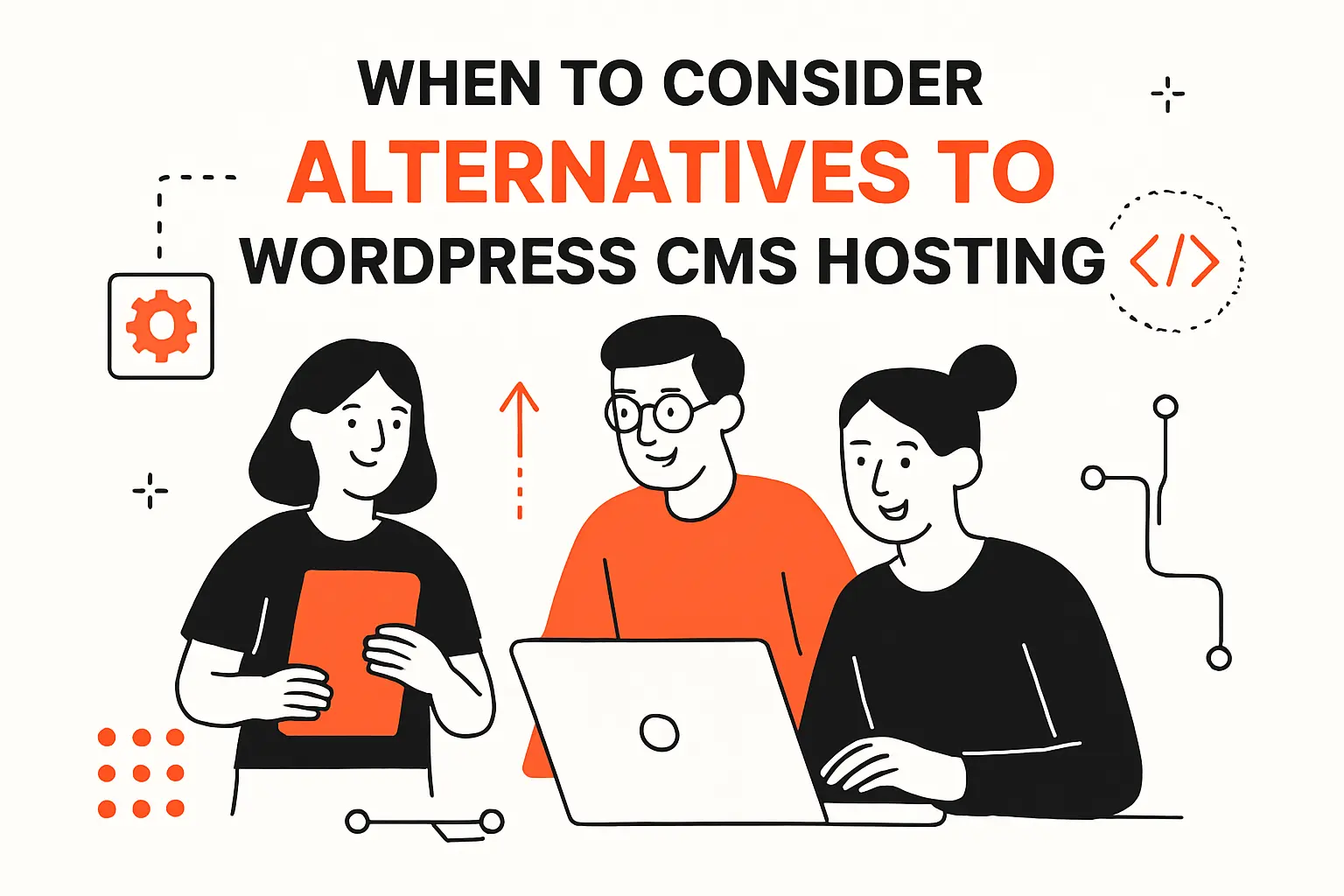 When to consider alternatives to WordPress CMS hosting