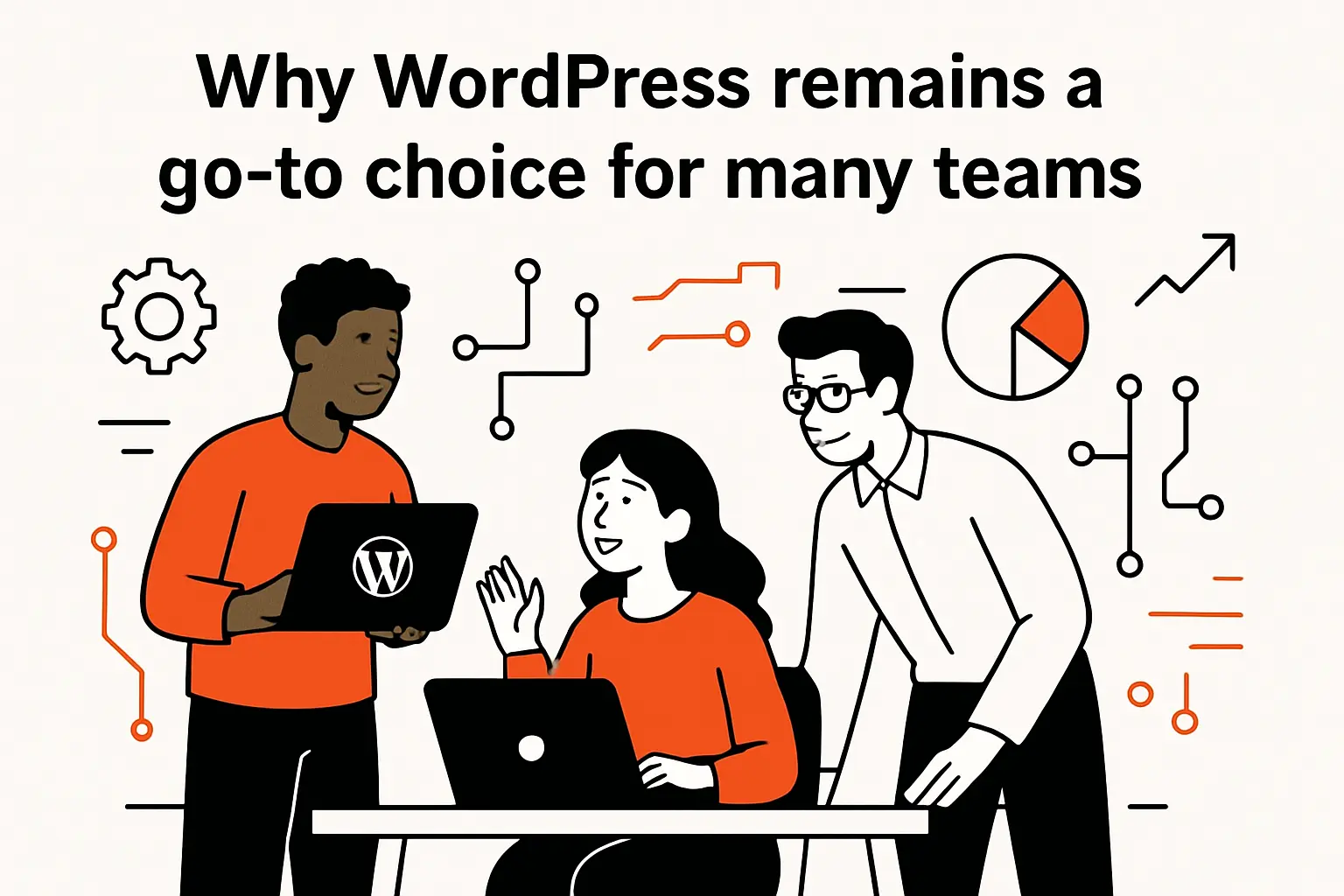 Why WordPress remains a go-to choice for many teams
