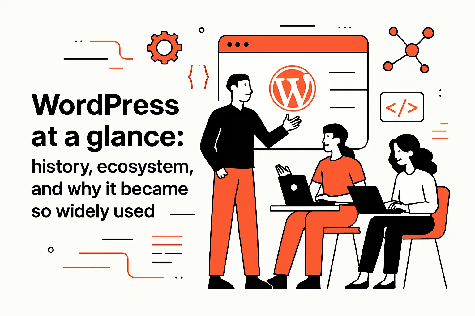 WordPress at a glance: history, ecosystem, and why it became so widely used