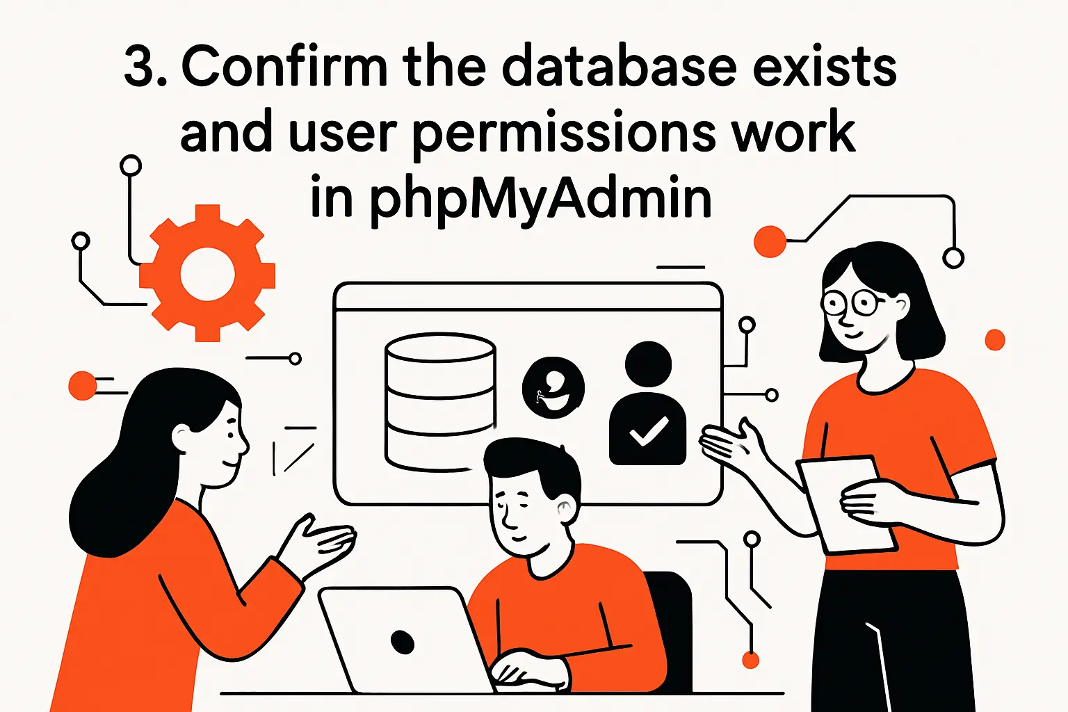 3. Confirm the database exists and user permissions work in phpMyAdmin