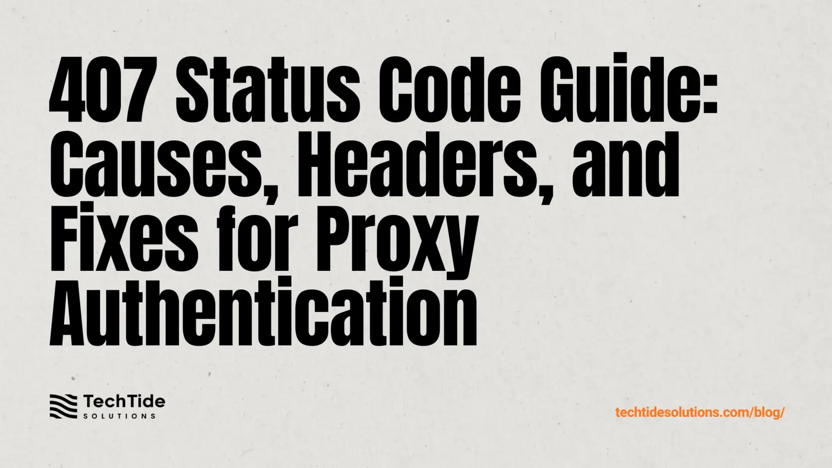 407 Status Code Guide: Proxy Authentication Required Causes, Headers, and Fixes