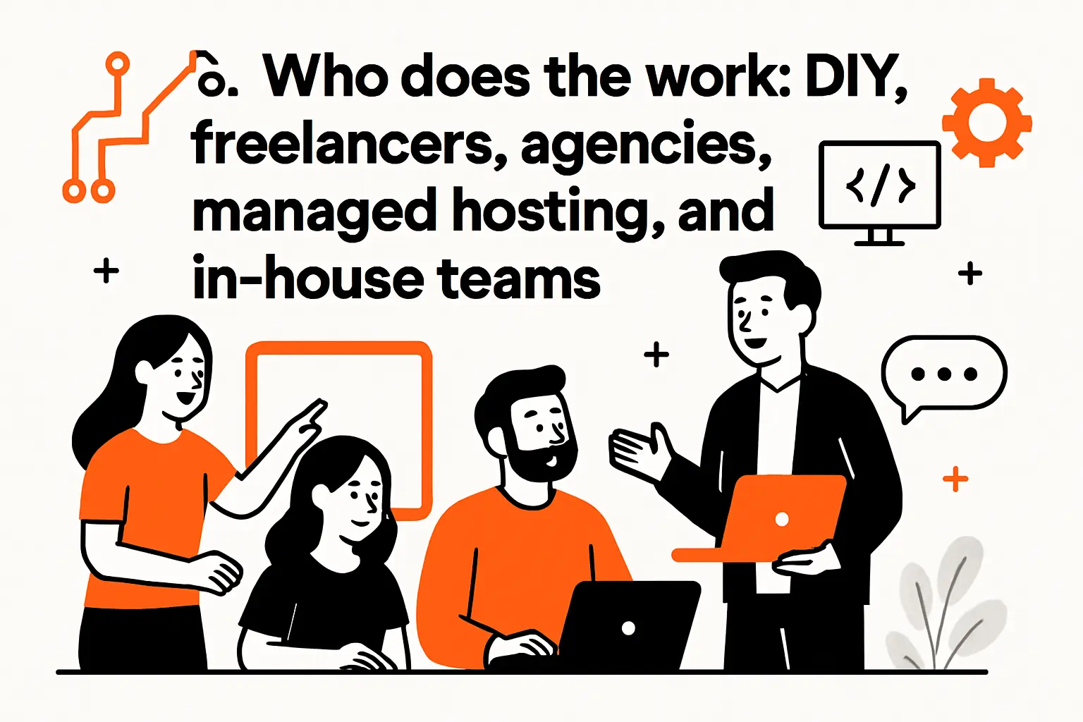 6. Who does the work: DIY, freelancers, agencies, managed hosting, and in house teams